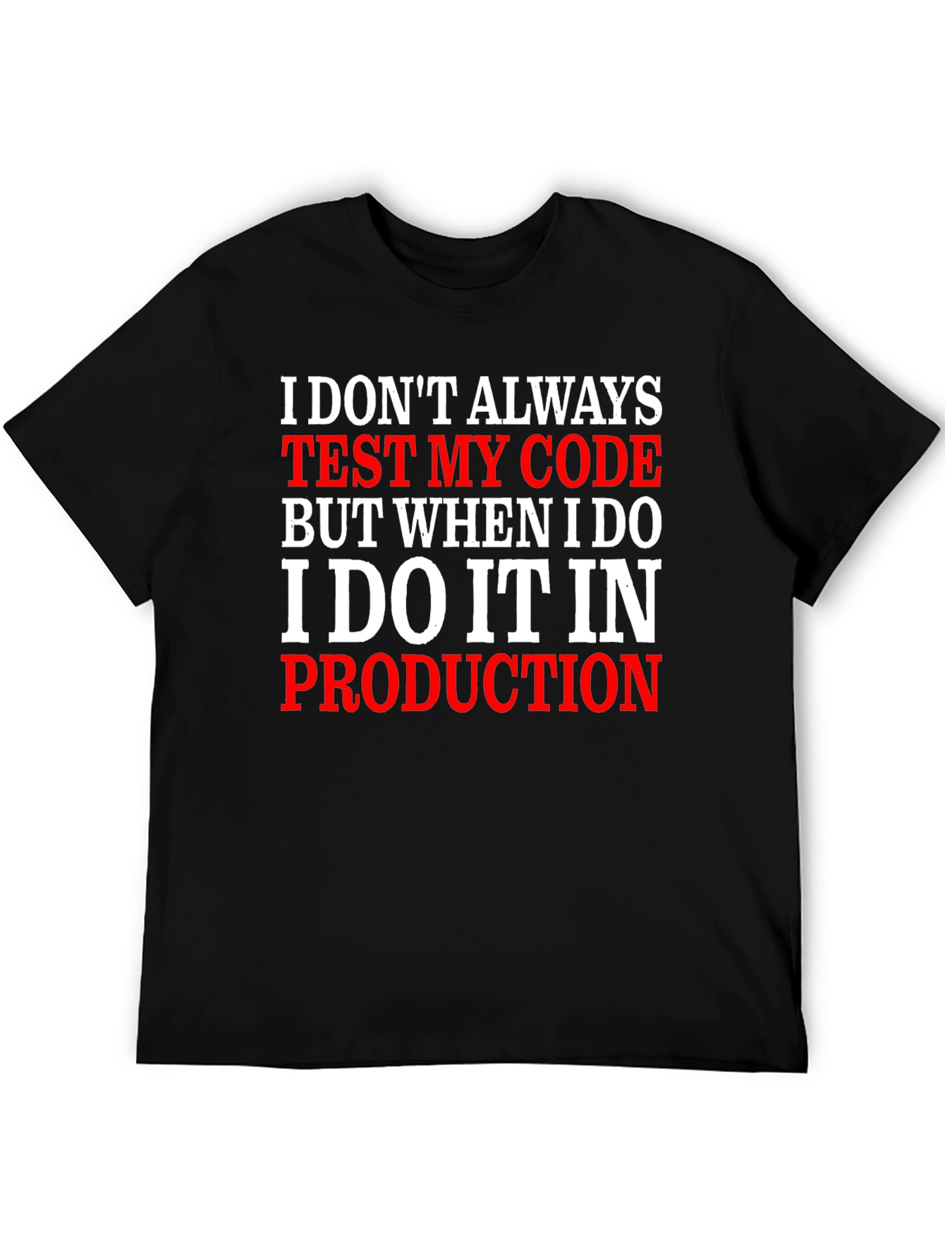 Programmer Humor T-Shirt: Code Testing in Production
