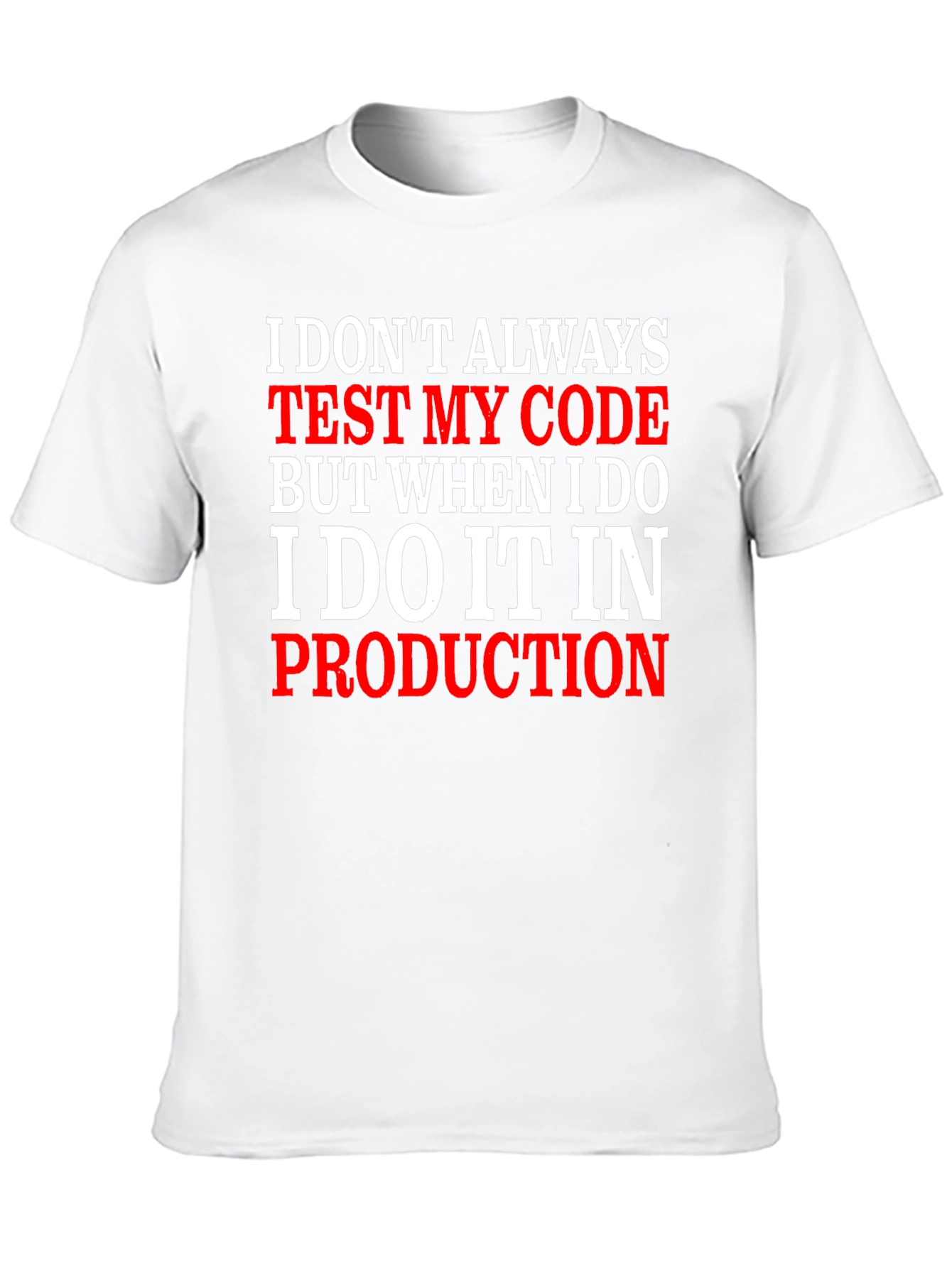 Programmer Humor T-Shirt: Code Testing in Production