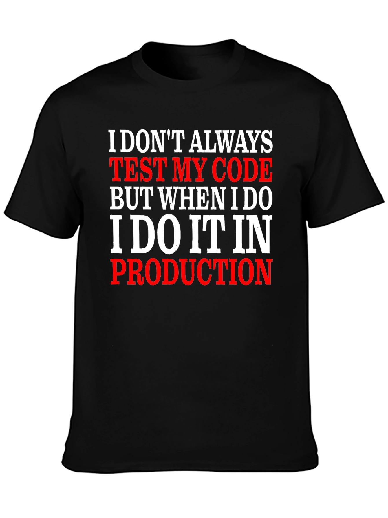 Programmer Humor T-Shirt: Code Testing in Production