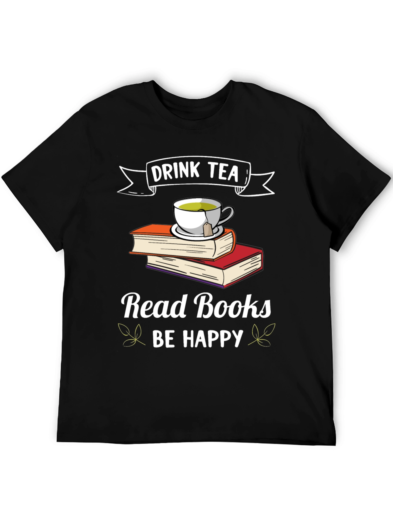 Drink Tea Read Books Be Happy T-Shirt