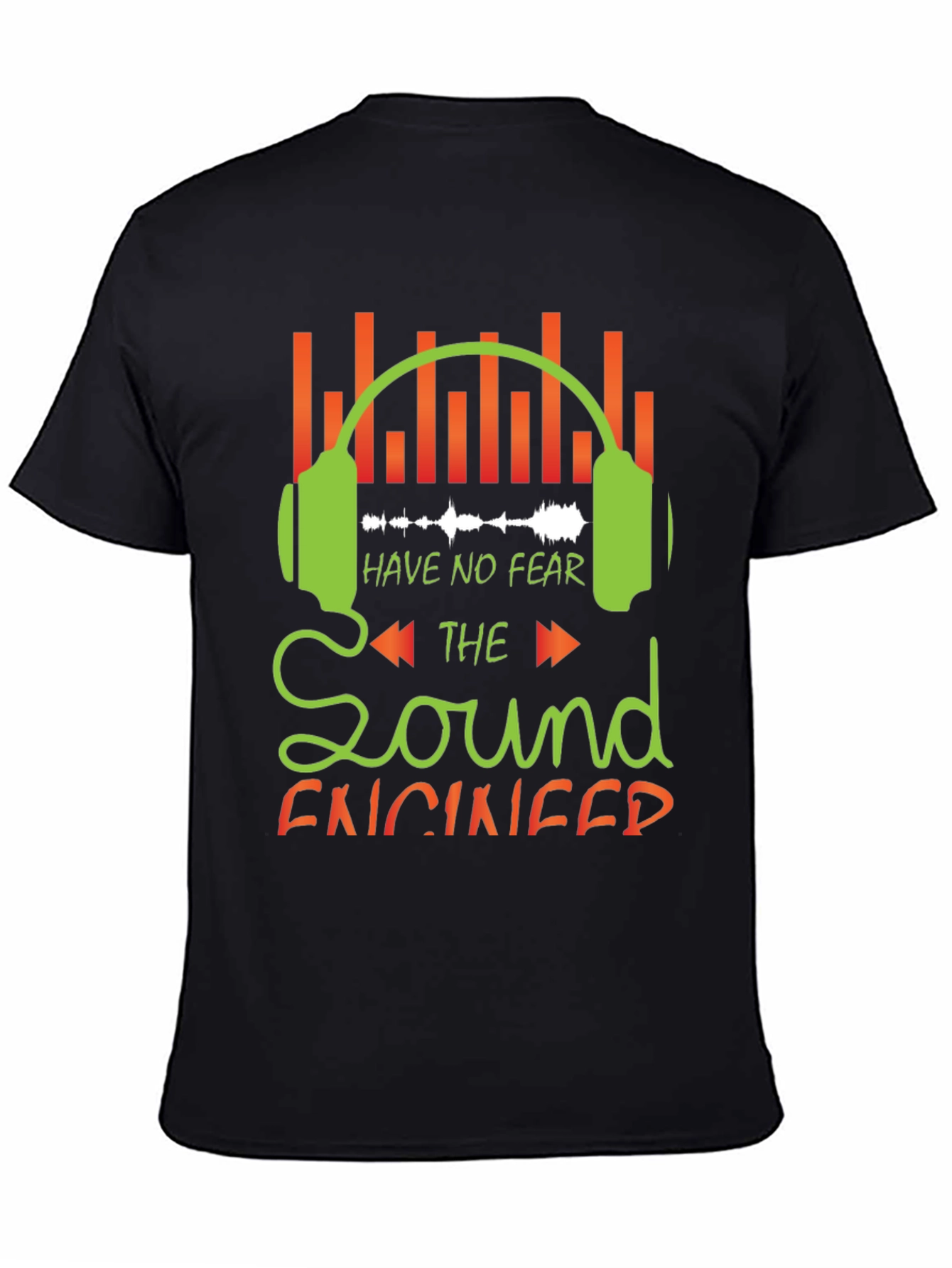 Sound Engineer Graphic Tee - Have No Fear!