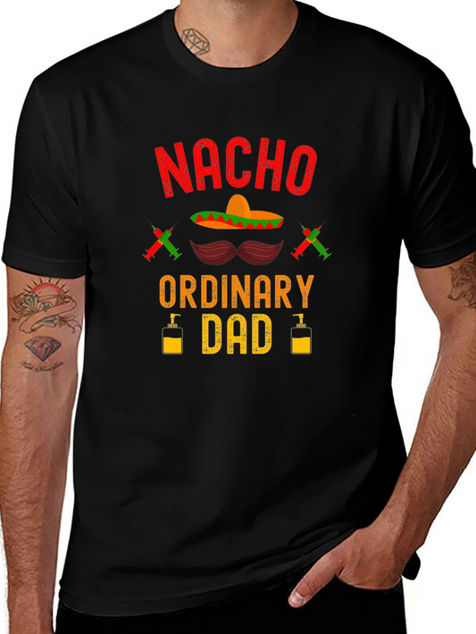 Nacho Ordinary Dad T-Shirt - Fun Novelty Apparel