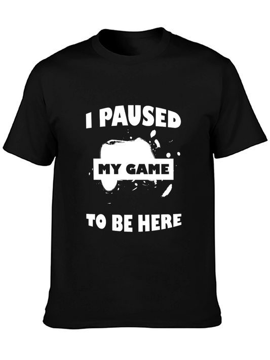 Gamer Humor T-Shirt - I Paused My Game