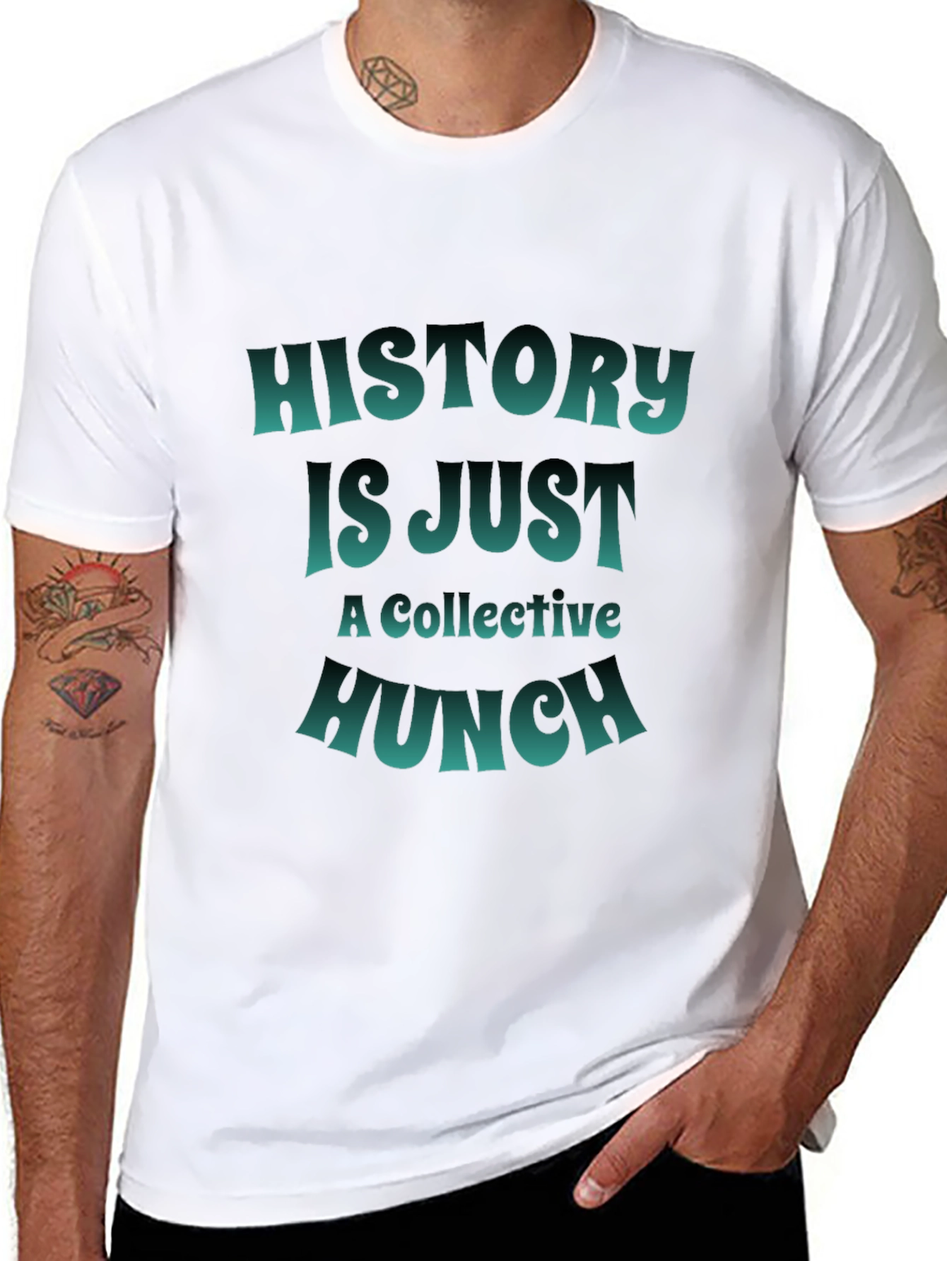 History is Just a Collective Hunch T-Shirt