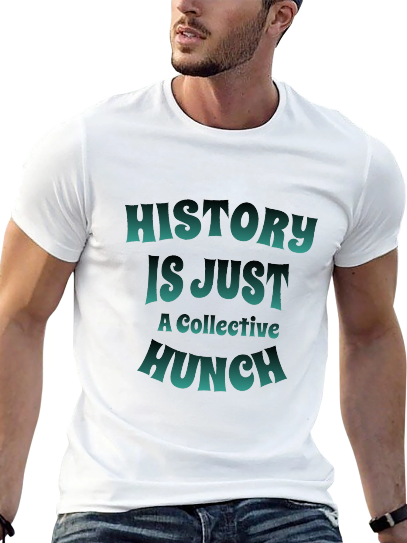 History is Just a Collective Hunch T-Shirt