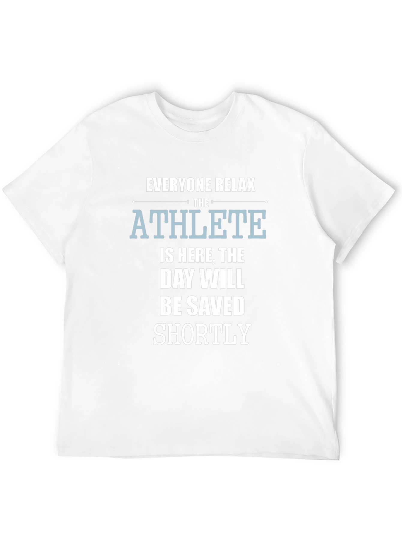 The Athlete is Here T-Shirt - Funny Slogan Tee