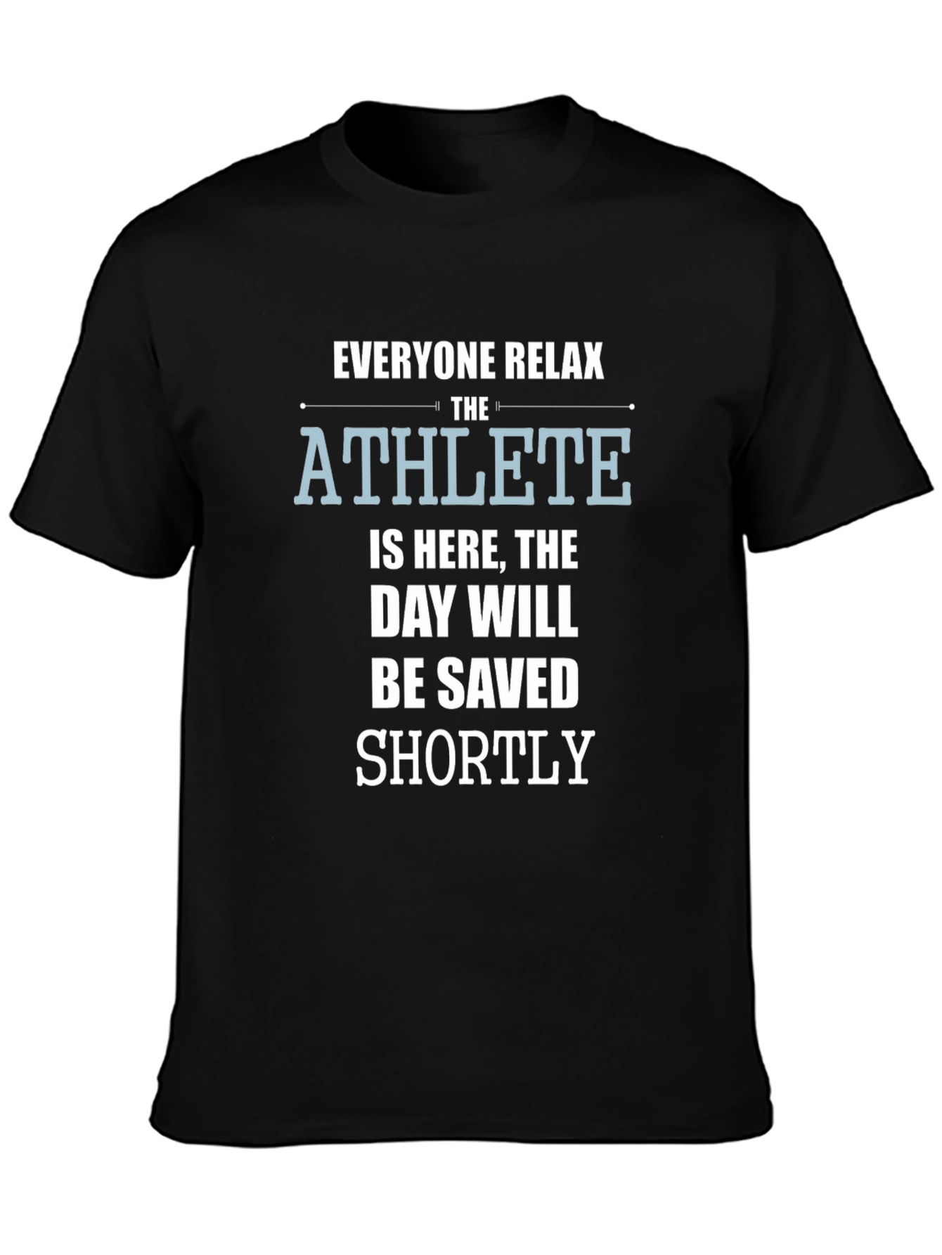 The Athlete is Here T-Shirt - Funny Slogan Tee