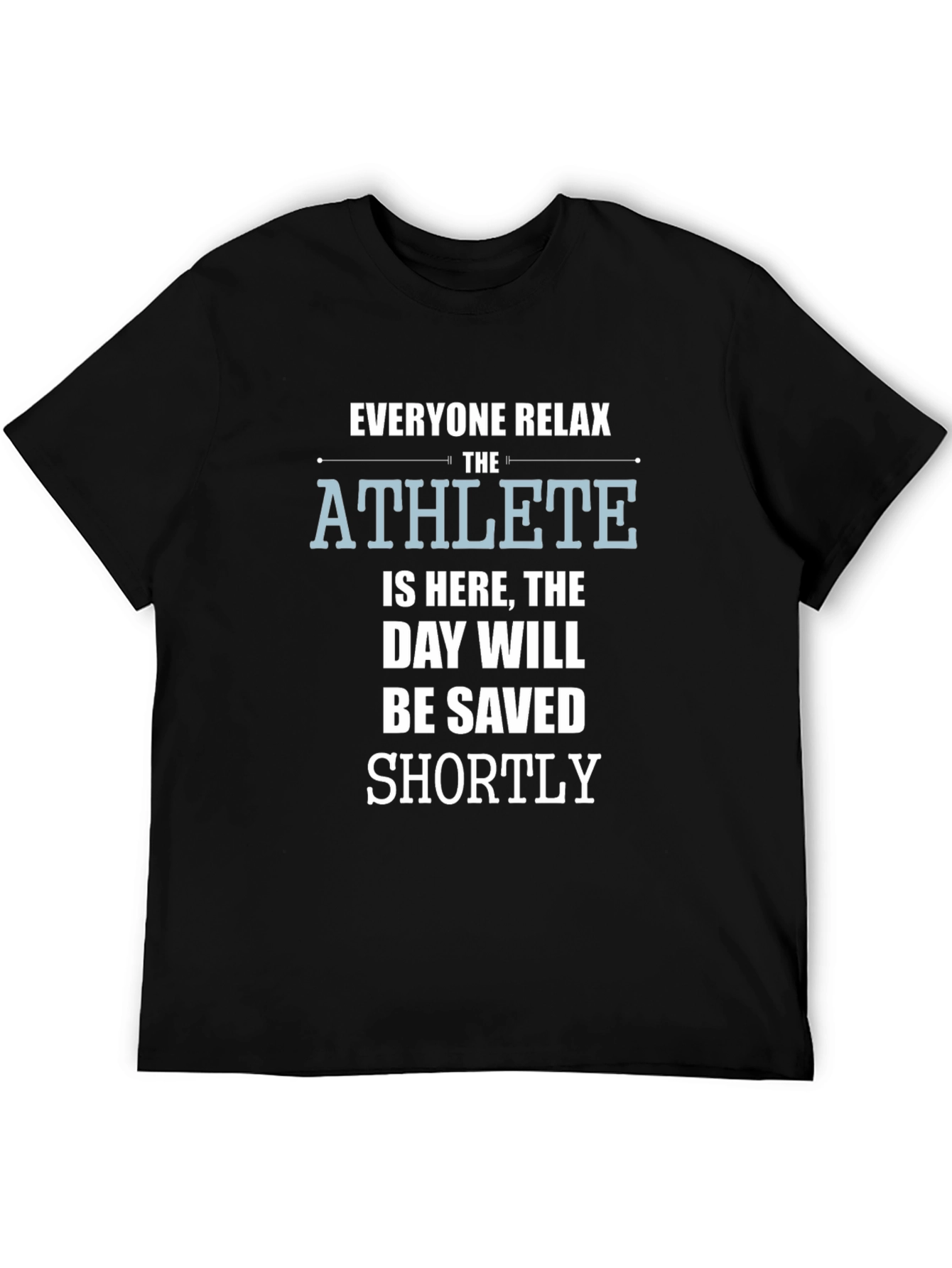 The Athlete is Here T-Shirt - Funny Slogan Tee