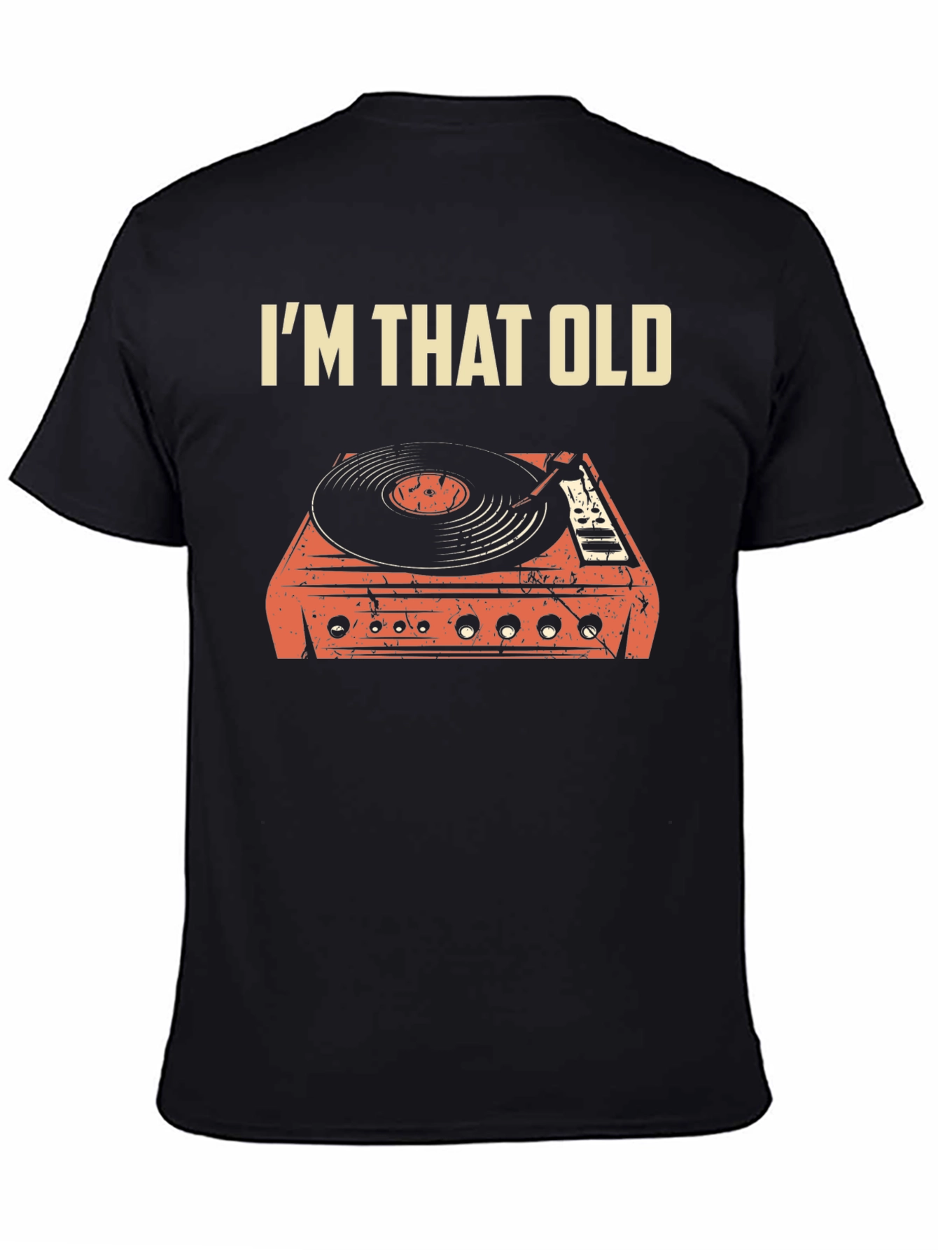 Im That Old Turntable T-Shirt - Retro Music Tee