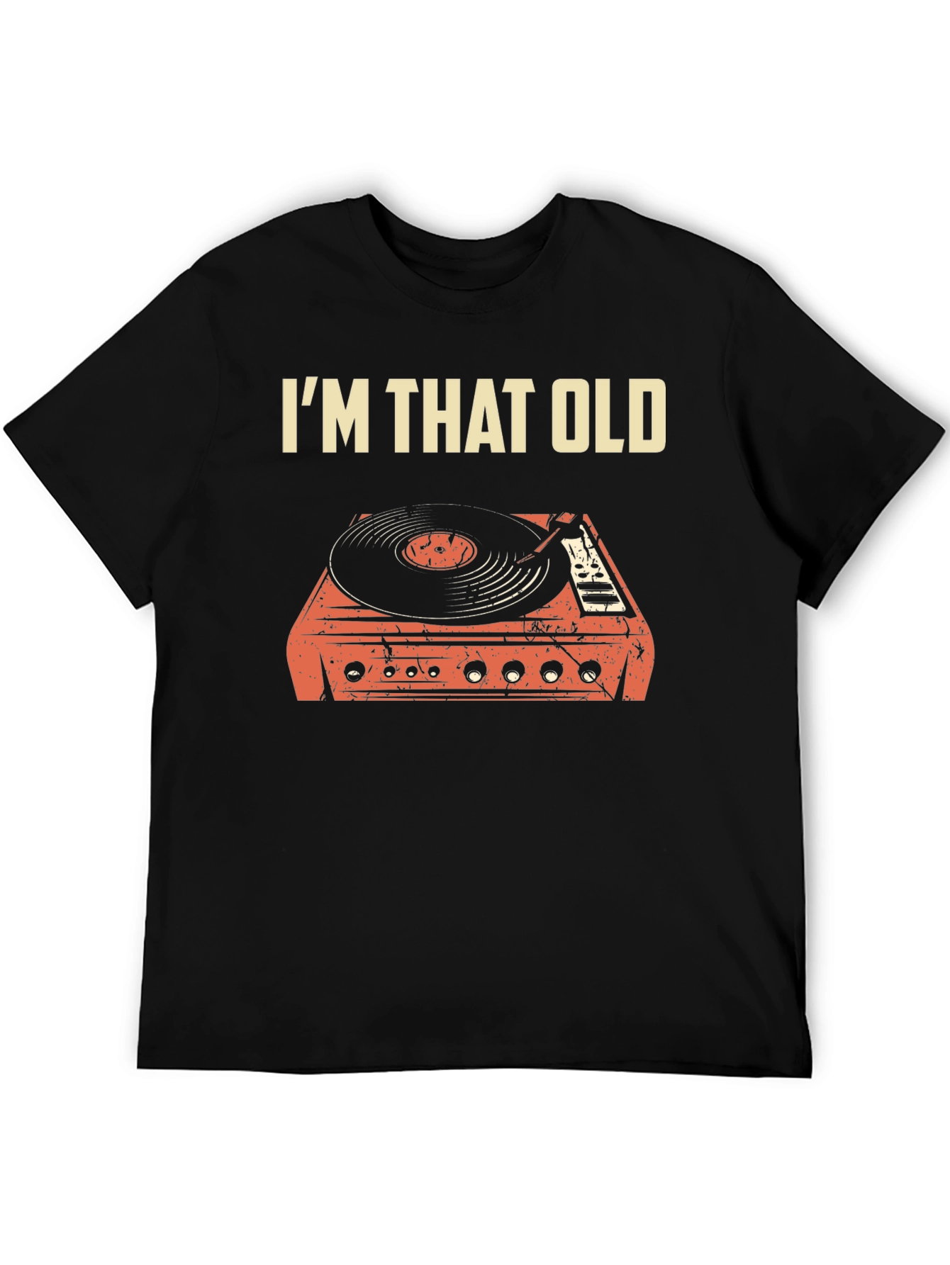 Im That Old Turntable T-Shirt - Retro Music Tee
