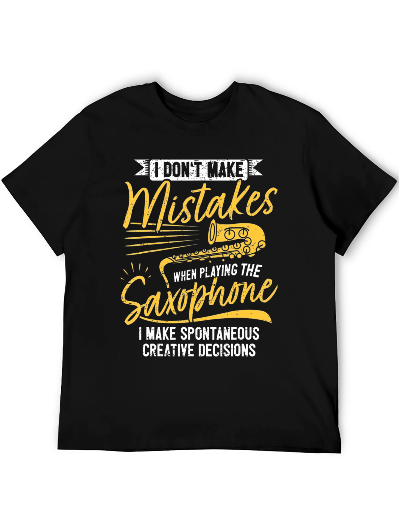 Saxophone Player T-Shirt: I Dont Make Mistakes!