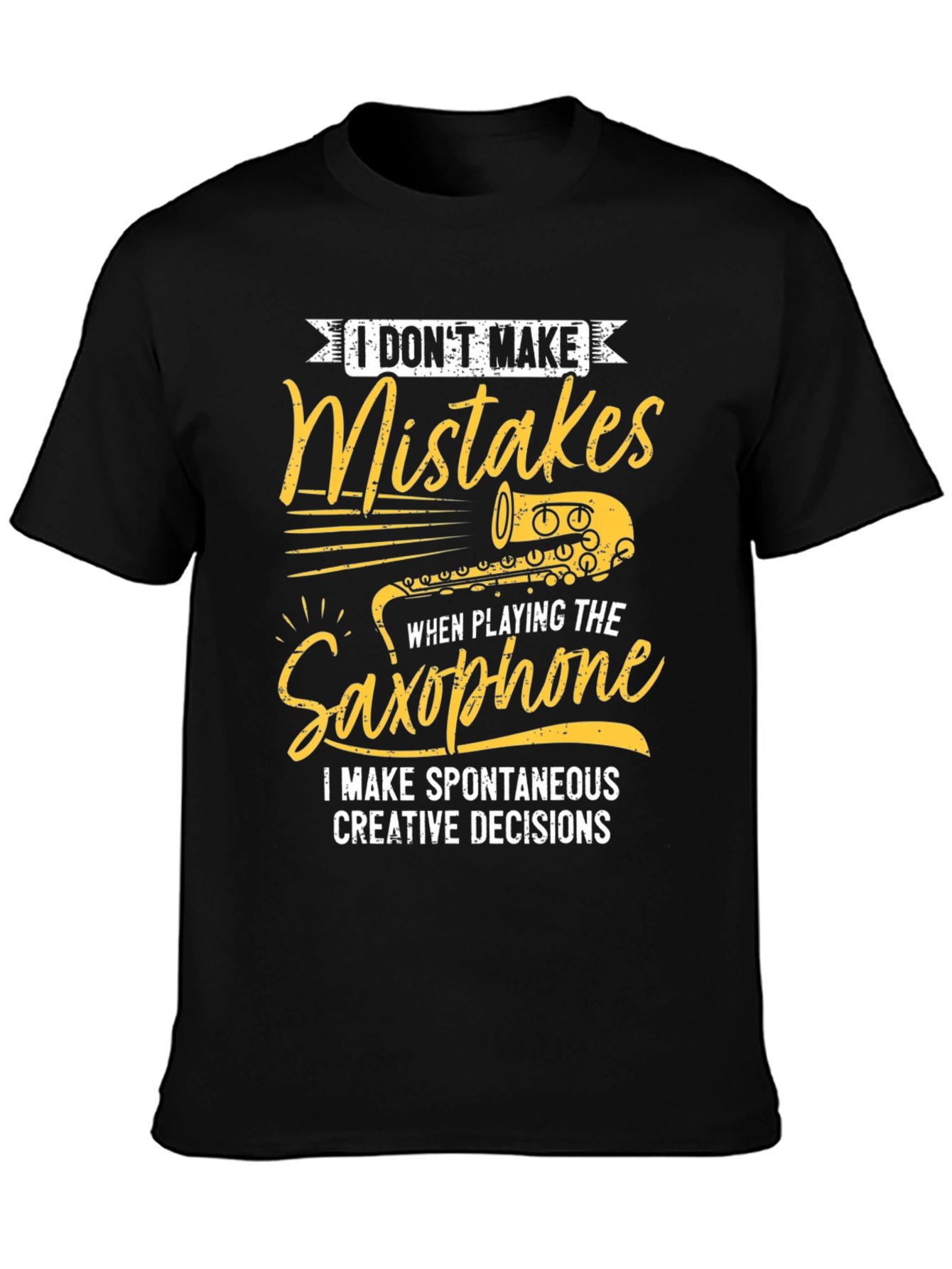 Saxophone Player T-Shirt: I Dont Make Mistakes!