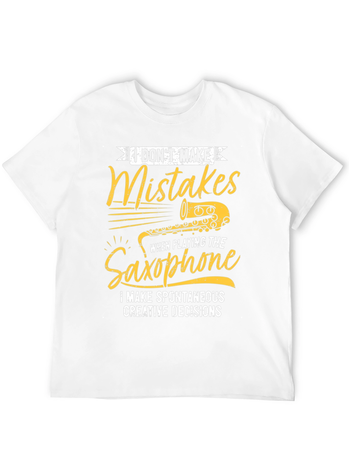 Saxophone Player T-Shirt: I Dont Make Mistakes!