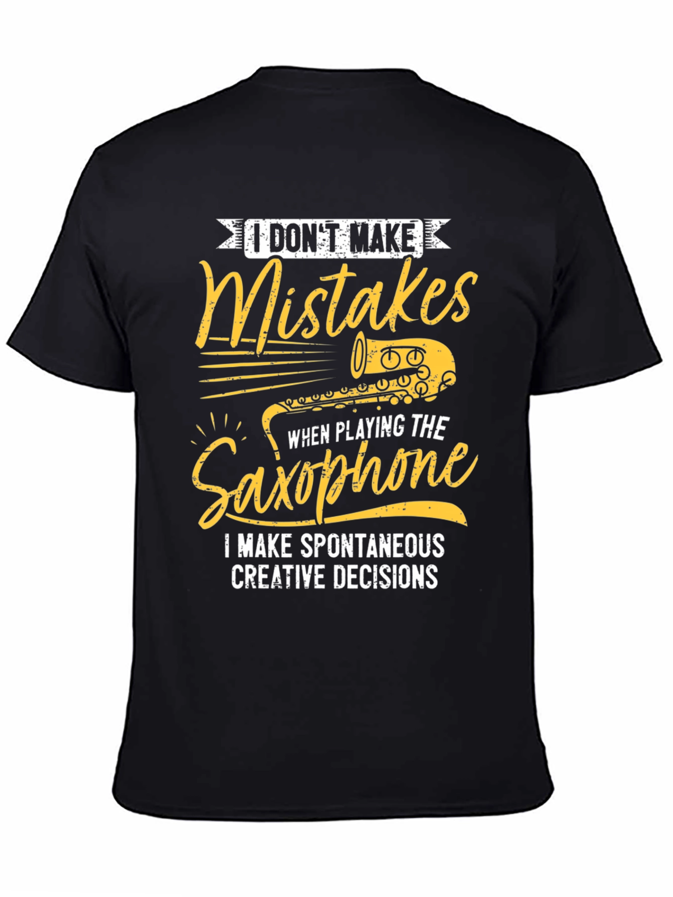 Saxophone Player T-Shirt: I Dont Make Mistakes!