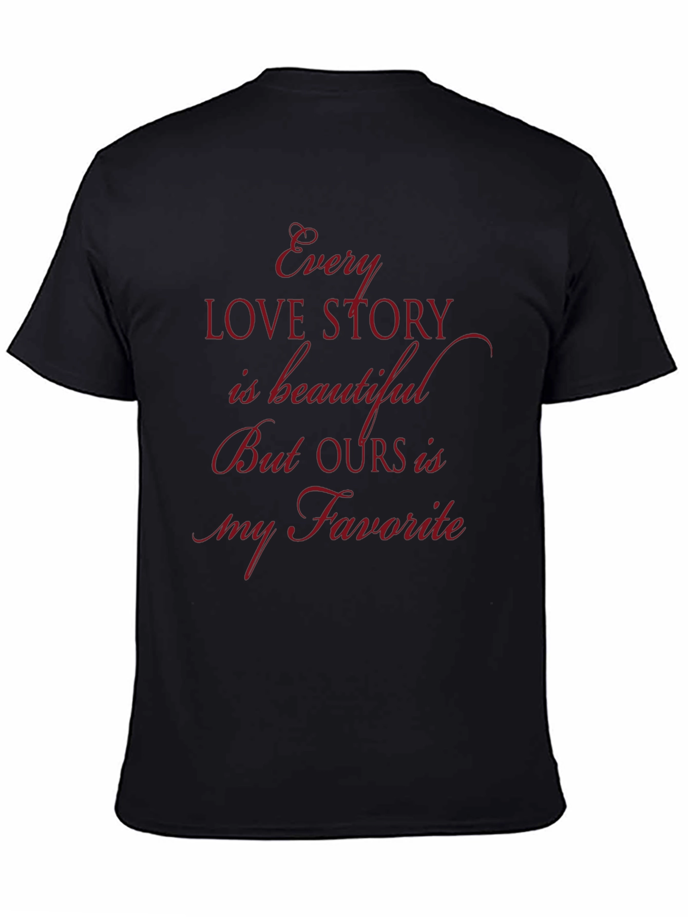 Every Love Story T-Shirt - Romantic Graphic Tee
