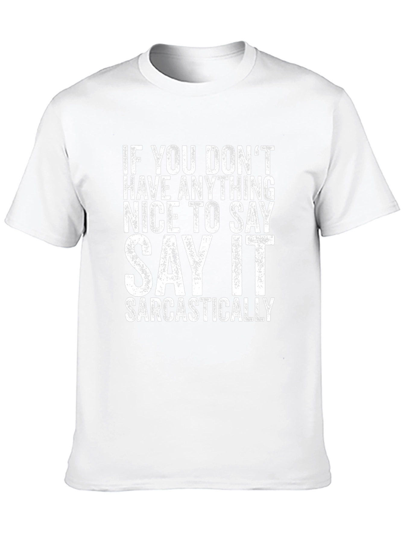 Sarcastic Statement T-Shirt - Funny Graphic Tee