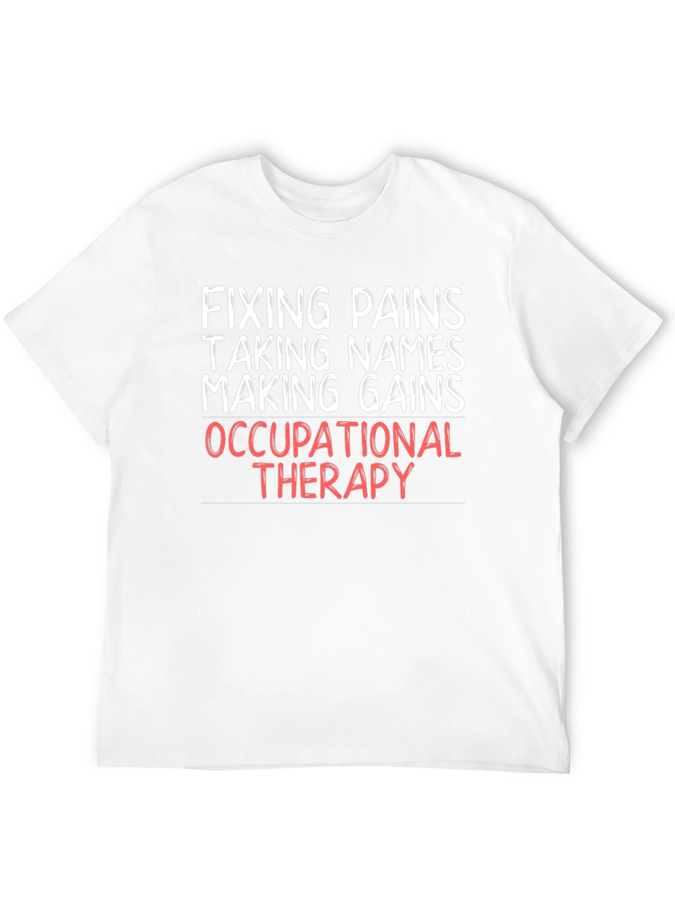 Occupational Therapy T-Shirt - Fixing Pains Making Gains