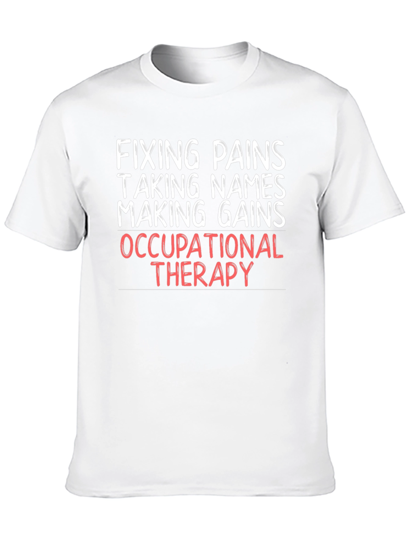 Occupational Therapy T-Shirt - Fixing Pains Making Gains