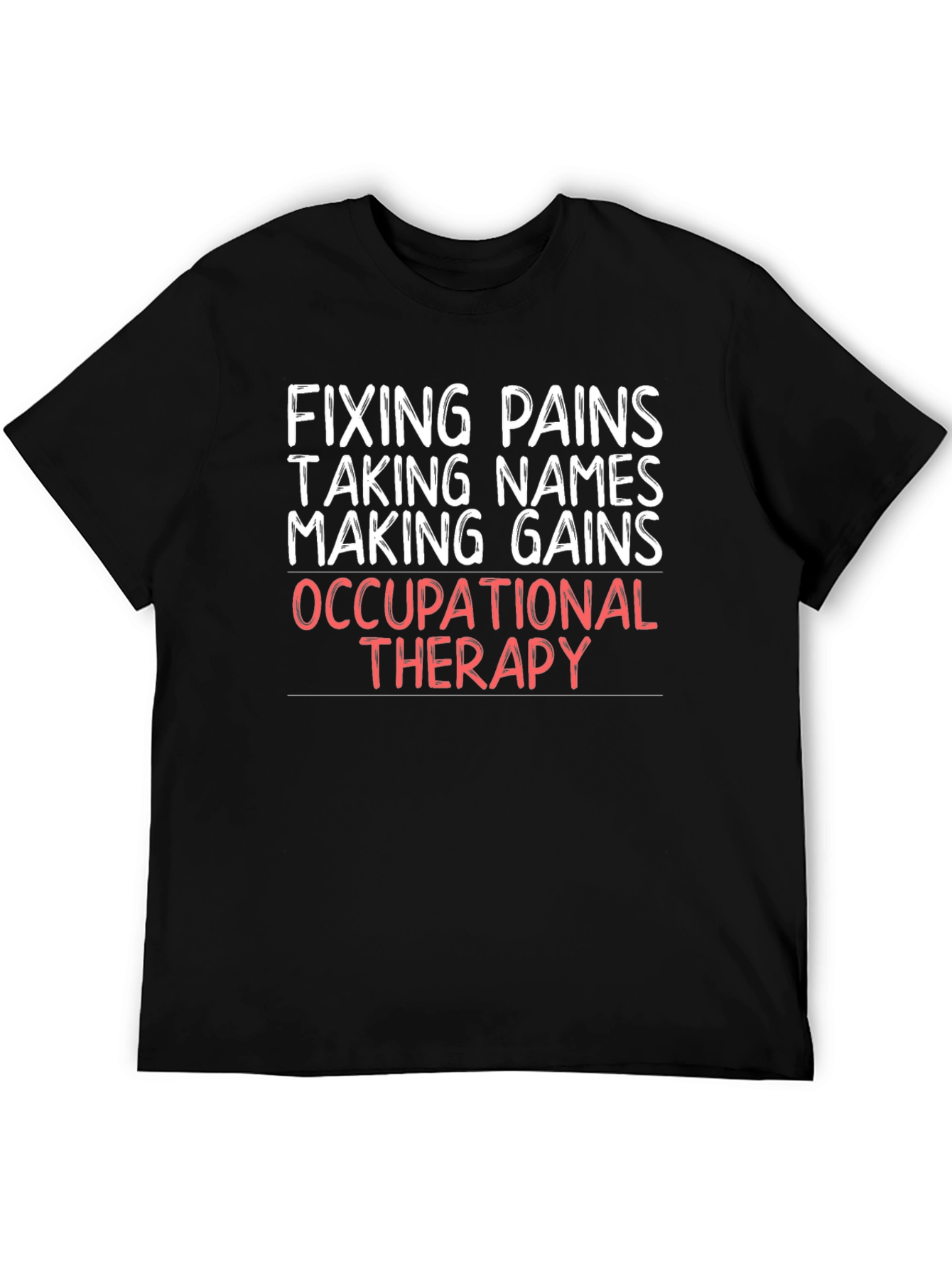 Occupational Therapy T-Shirt - Fixing Pains Making Gains