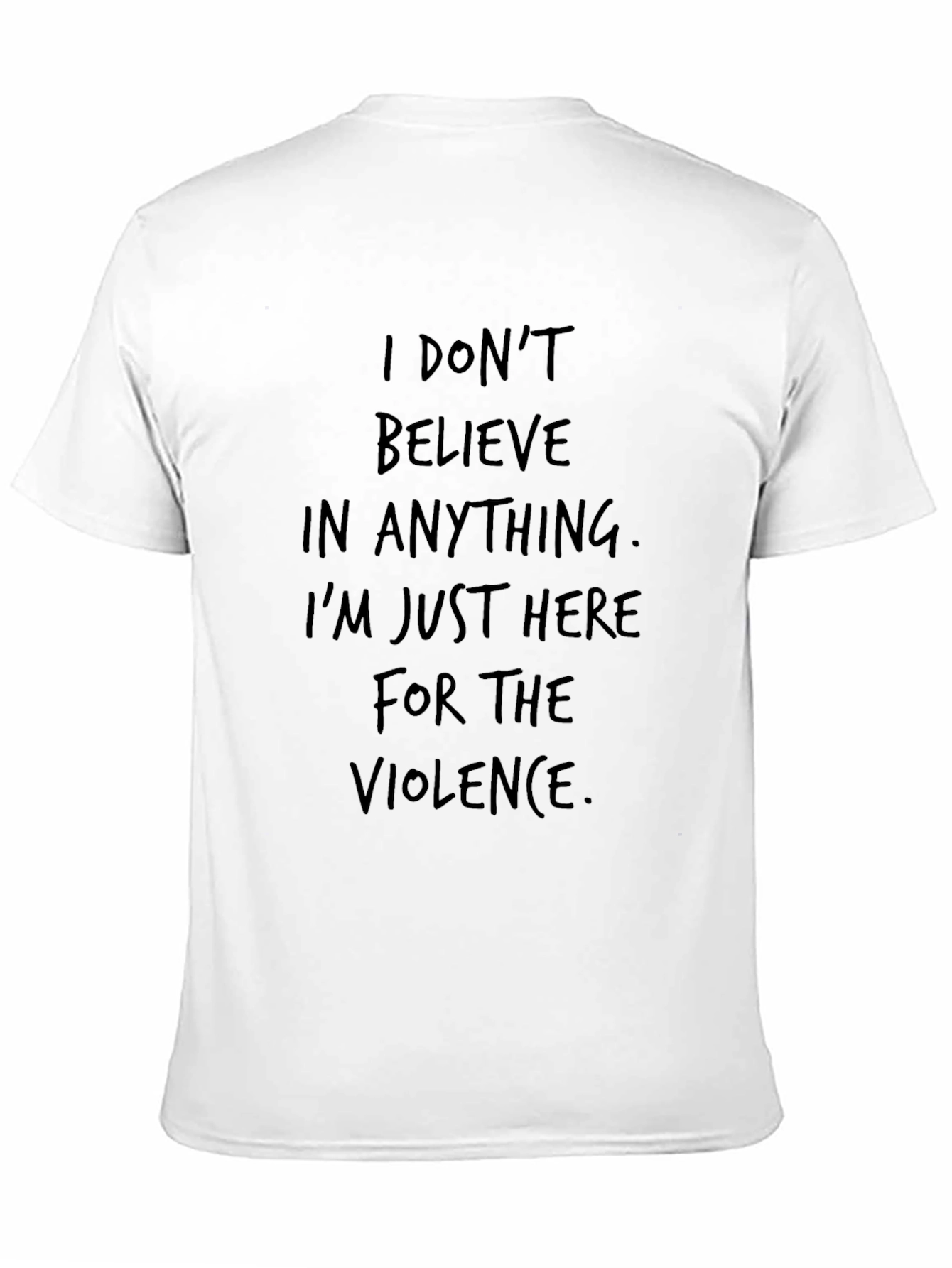 I Dont Believe T-Shirt - Violence Statement Tee