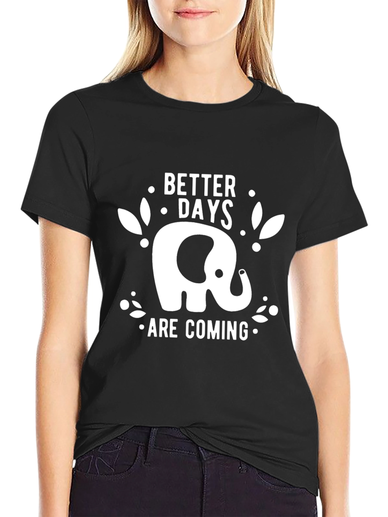 Elephant Better Days Are Coming Black T-Shirt