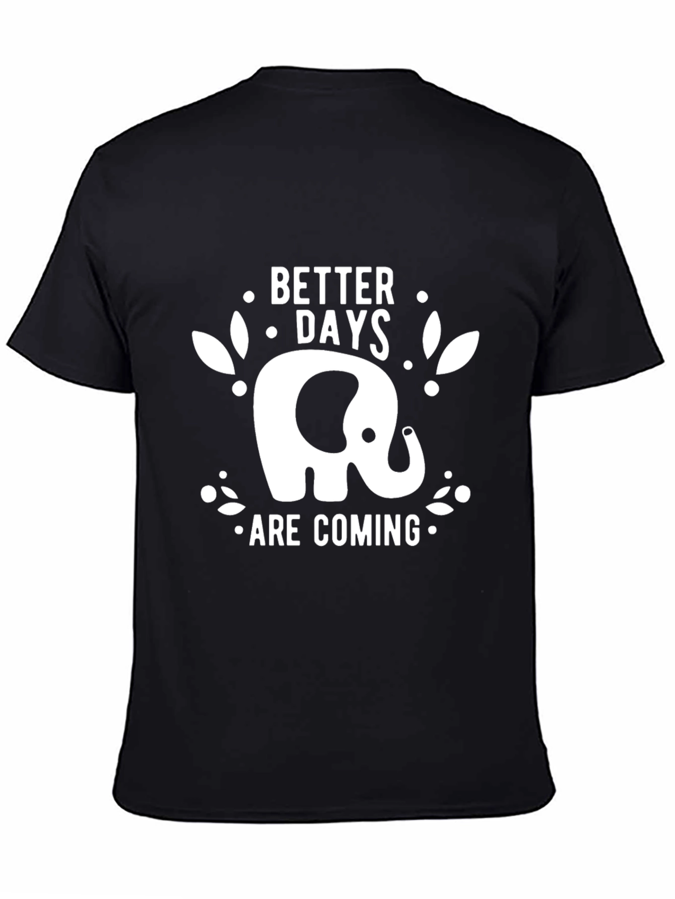 Elephant Better Days Are Coming Black T-Shirt