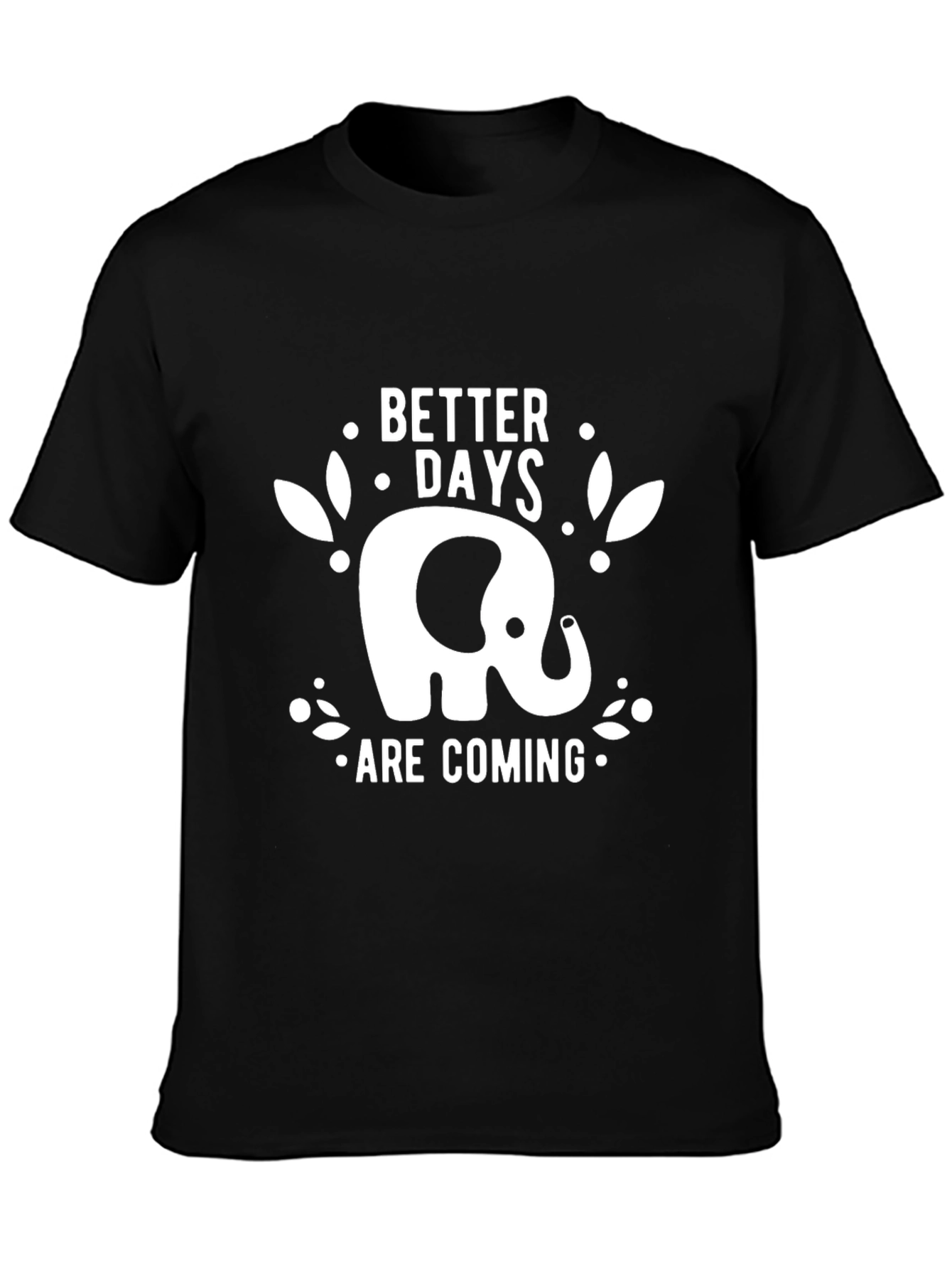 Elephant Better Days Are Coming Black T-Shirt