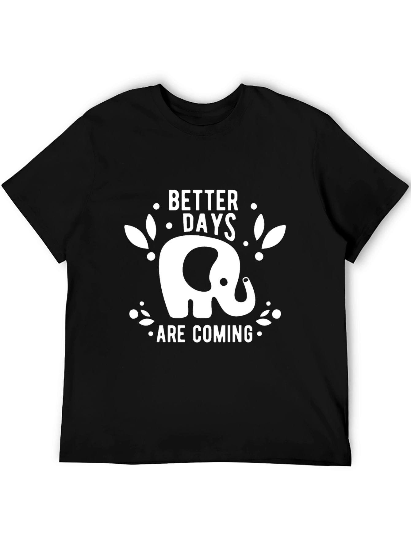 Elephant Better Days Are Coming Black T-Shirt
