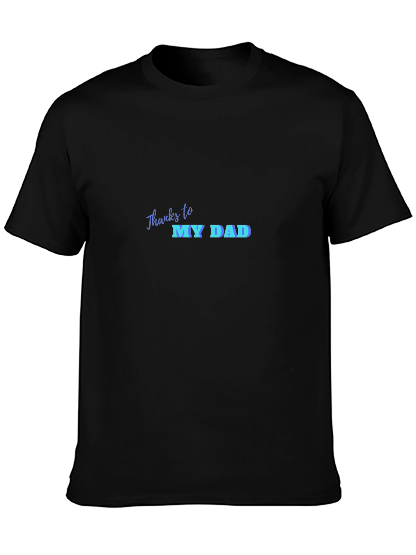 Thanks To My Dad Black Graphic T-Shirt