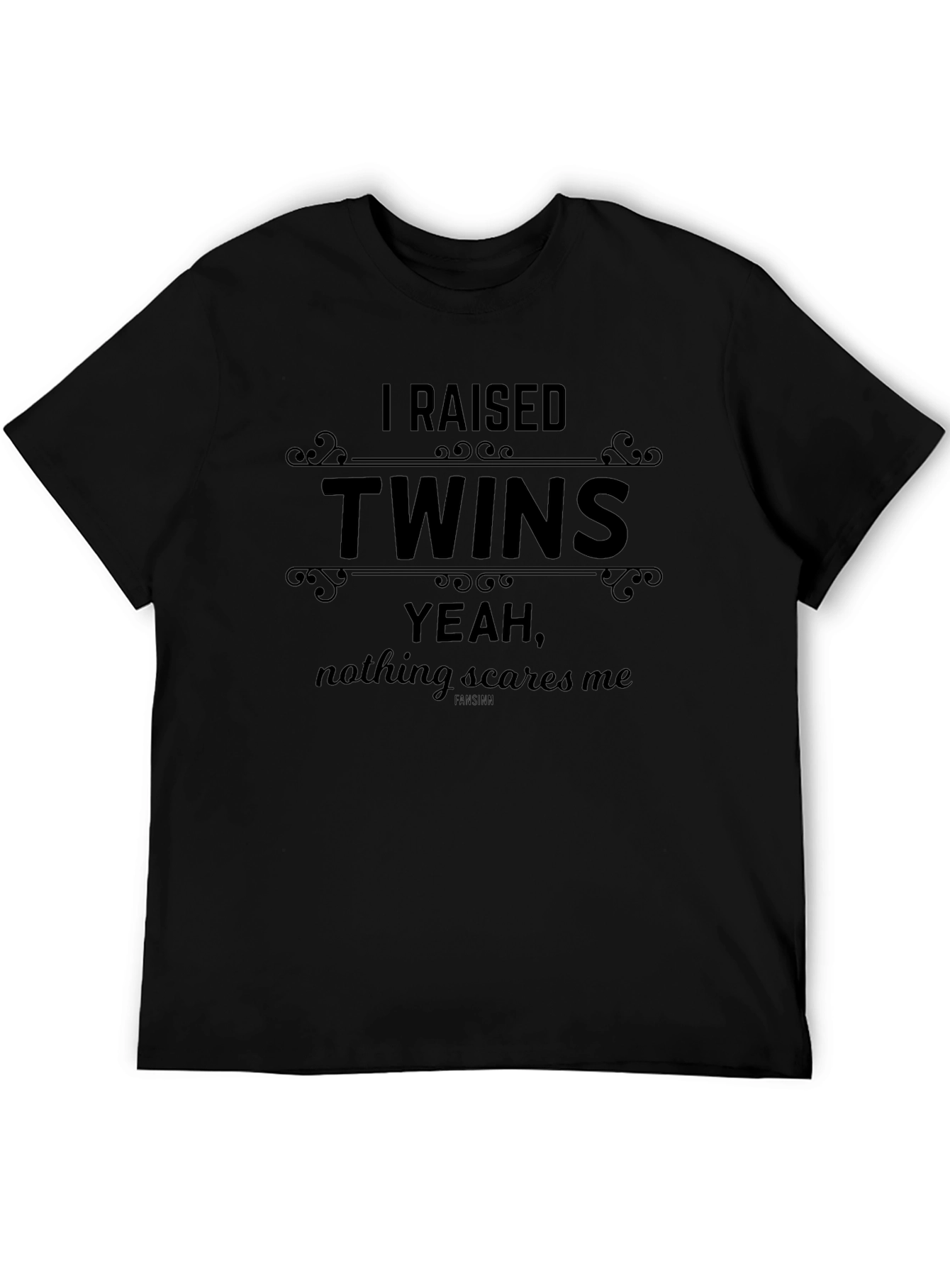 I Raised Twins T-Shirt: Nothing Scares Me!