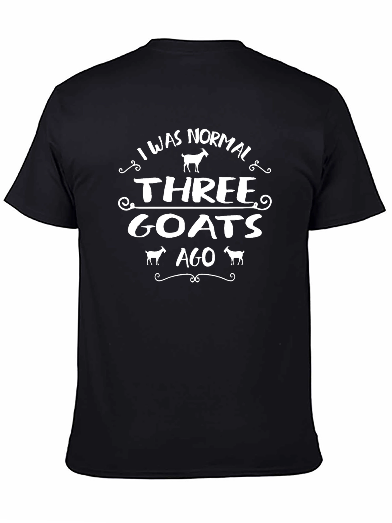 I Was Normal Three Goats Ago Black T-Shirt