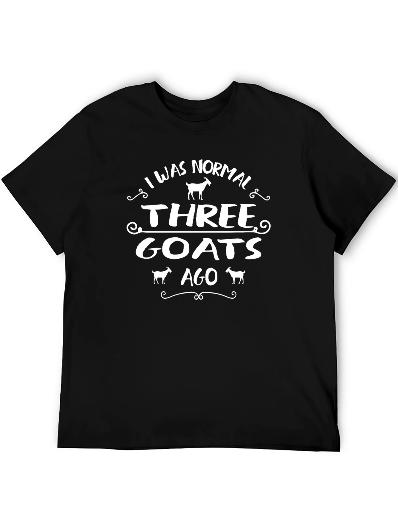 I Was Normal Three Goats Ago Black T-Shirt