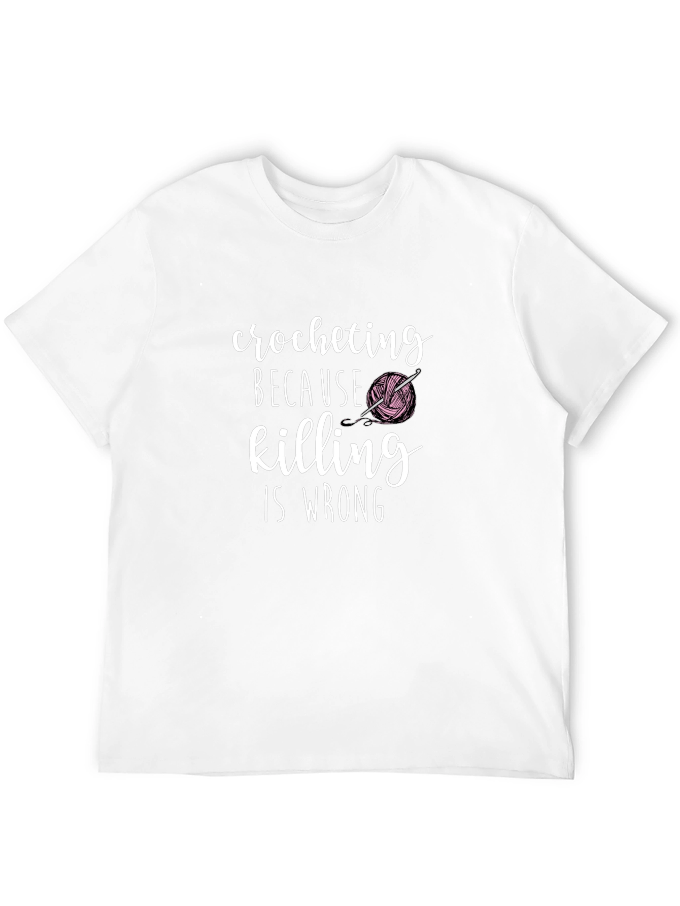 Crocheting Because Killing Is Wrong Graphic T-Shirt