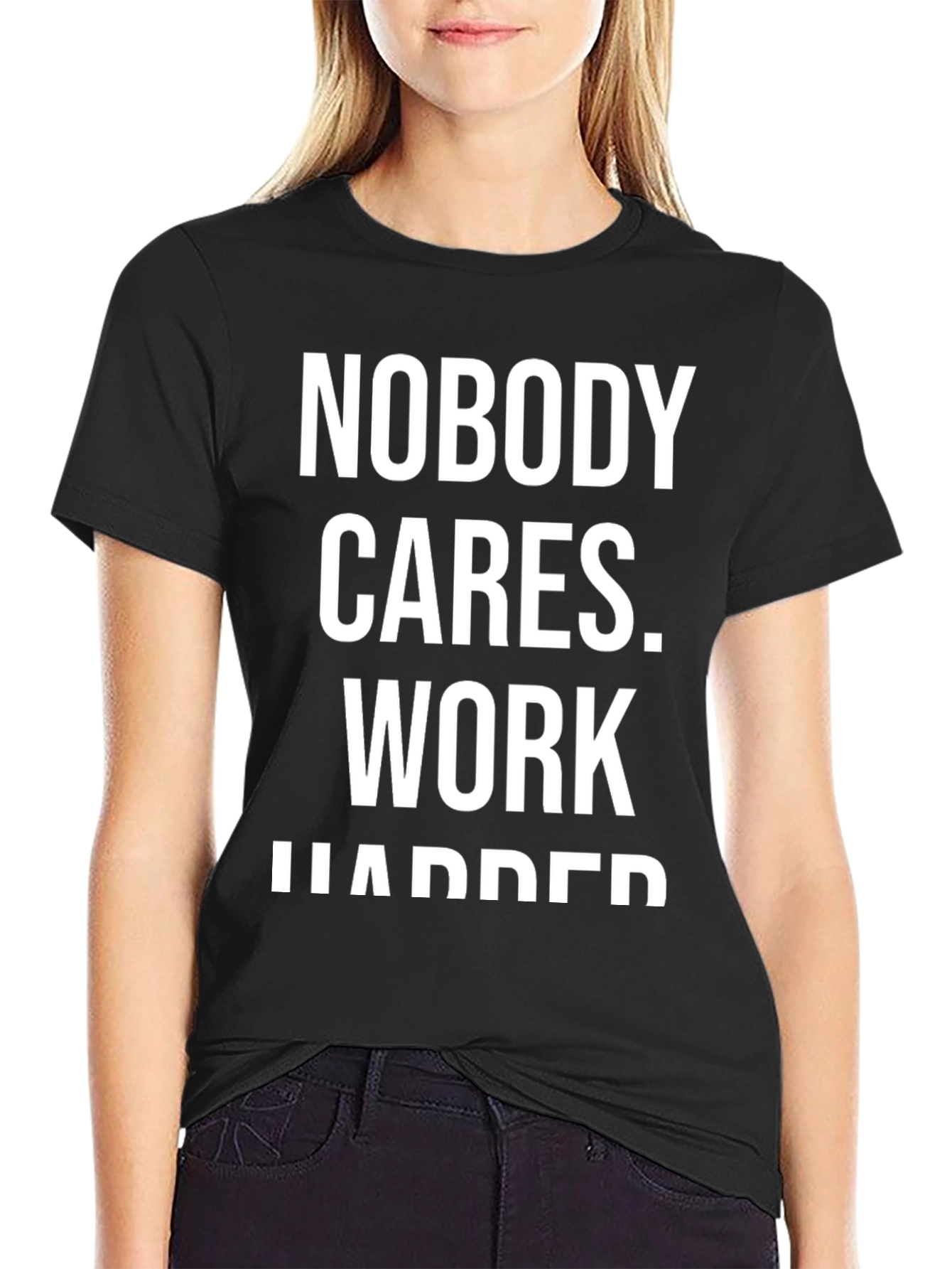 Nobody Cares Work Harder Graphic T-Shirt