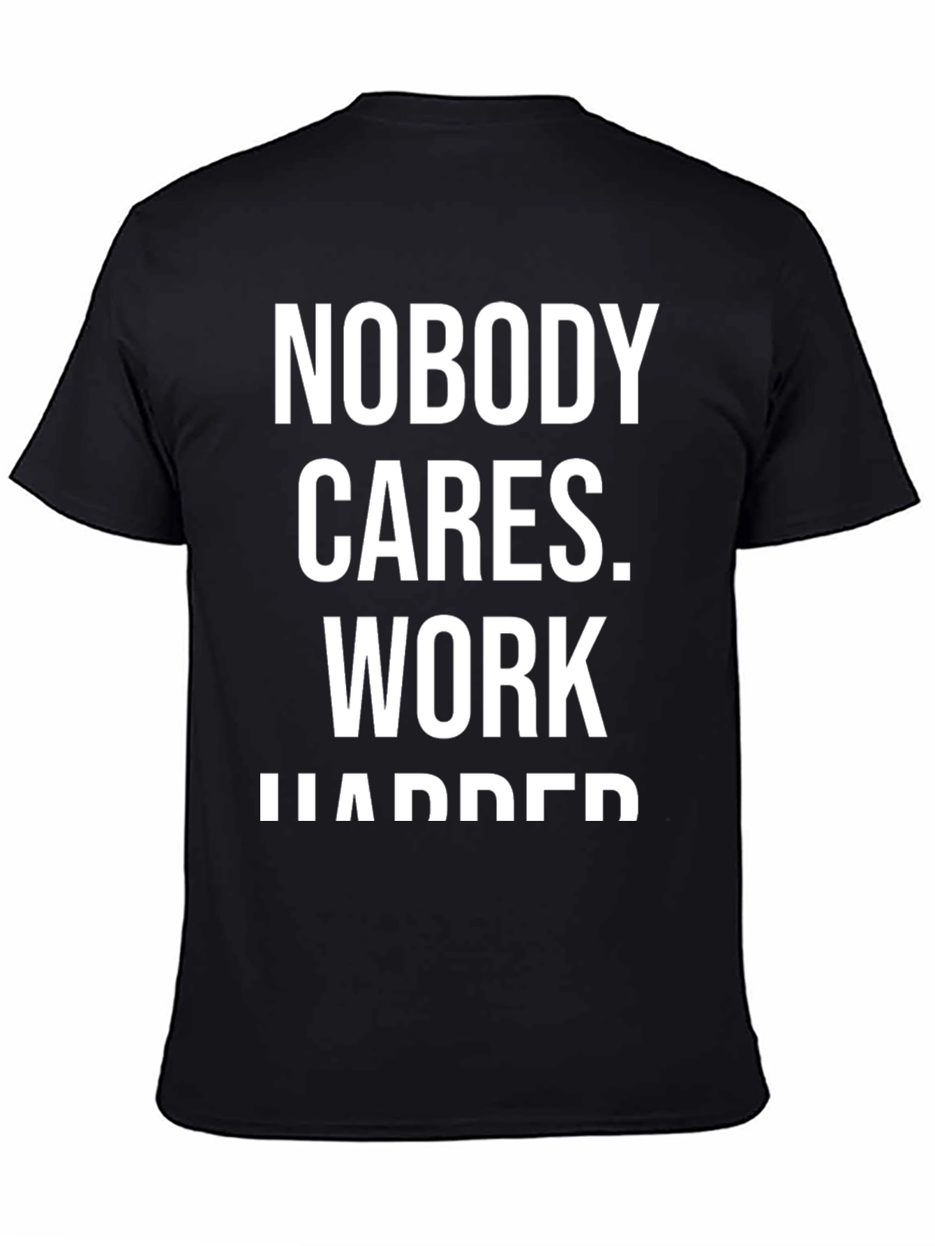 Nobody Cares Work Harder Graphic T-Shirt
