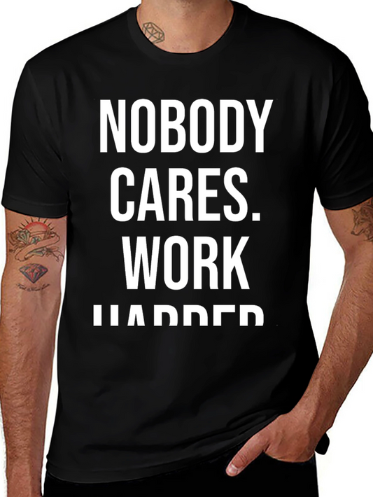 Nobody Cares Work Harder Graphic T-Shirt