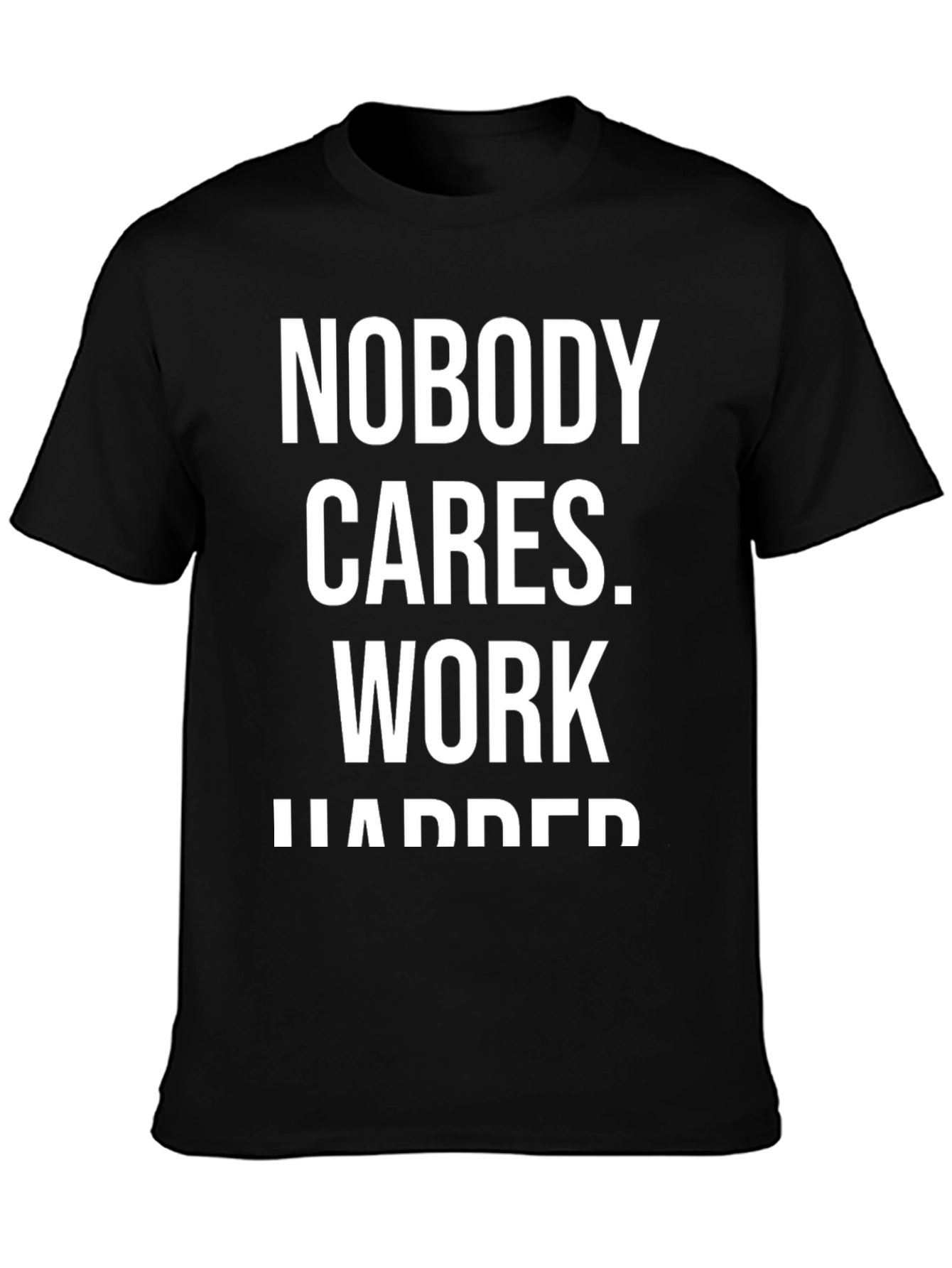 Nobody Cares Work Harder Graphic T-Shirt