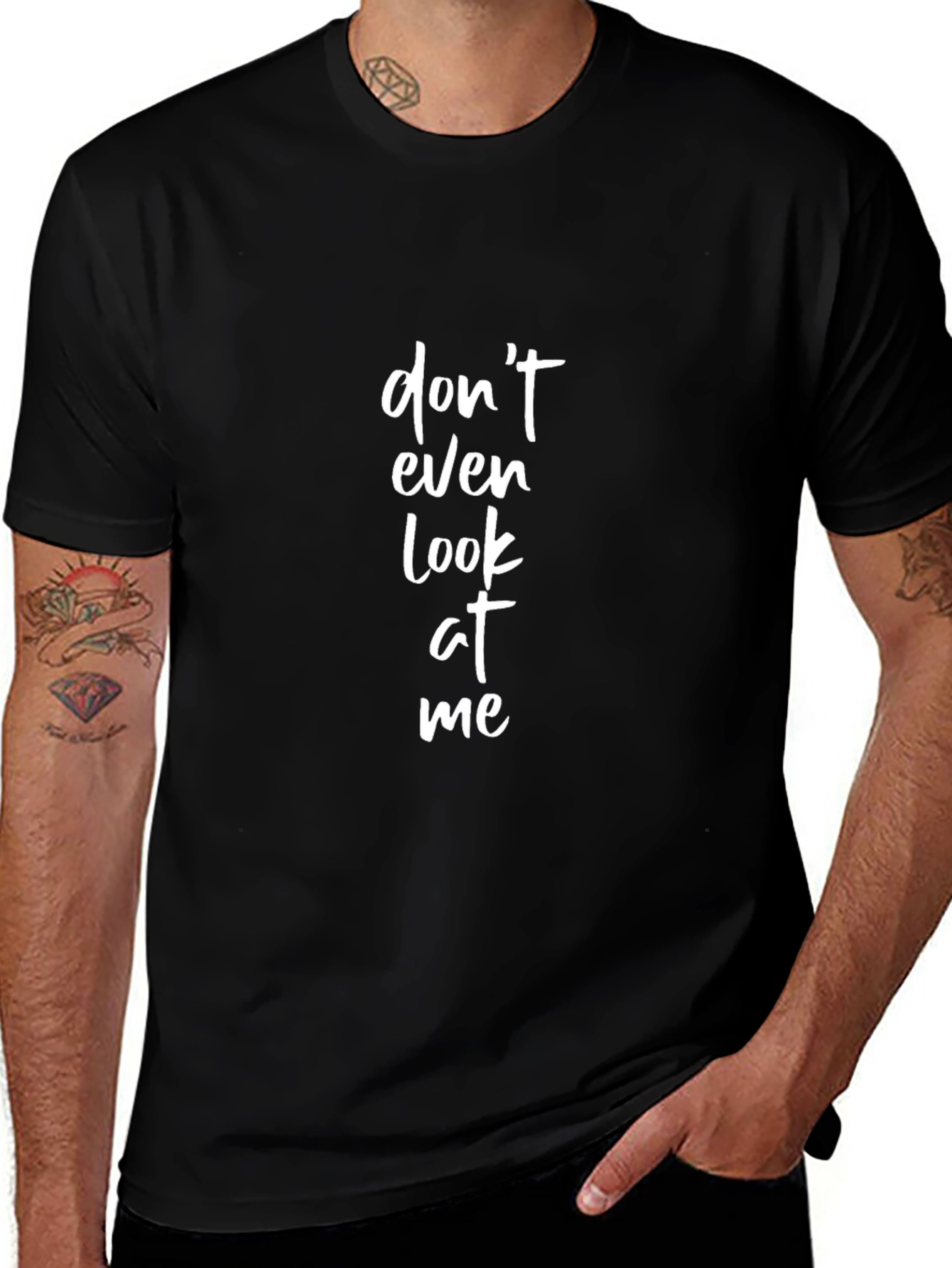 Dont Even Look At Me - Graphic Tee