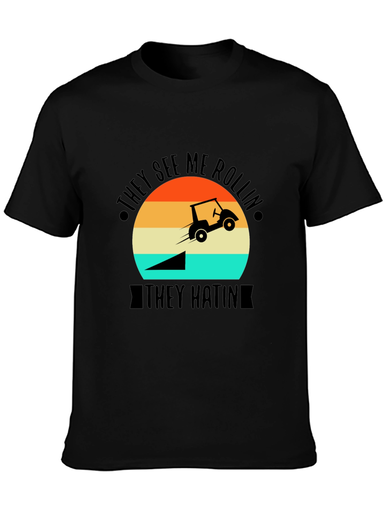 They See Me Rollin T-Shirt - Golf Cart Jump