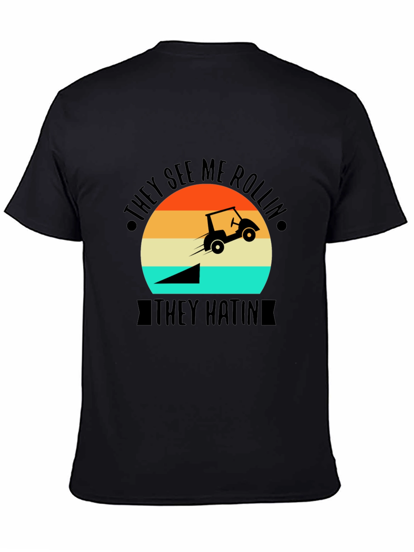 They See Me Rollin T-Shirt - Golf Cart Jump