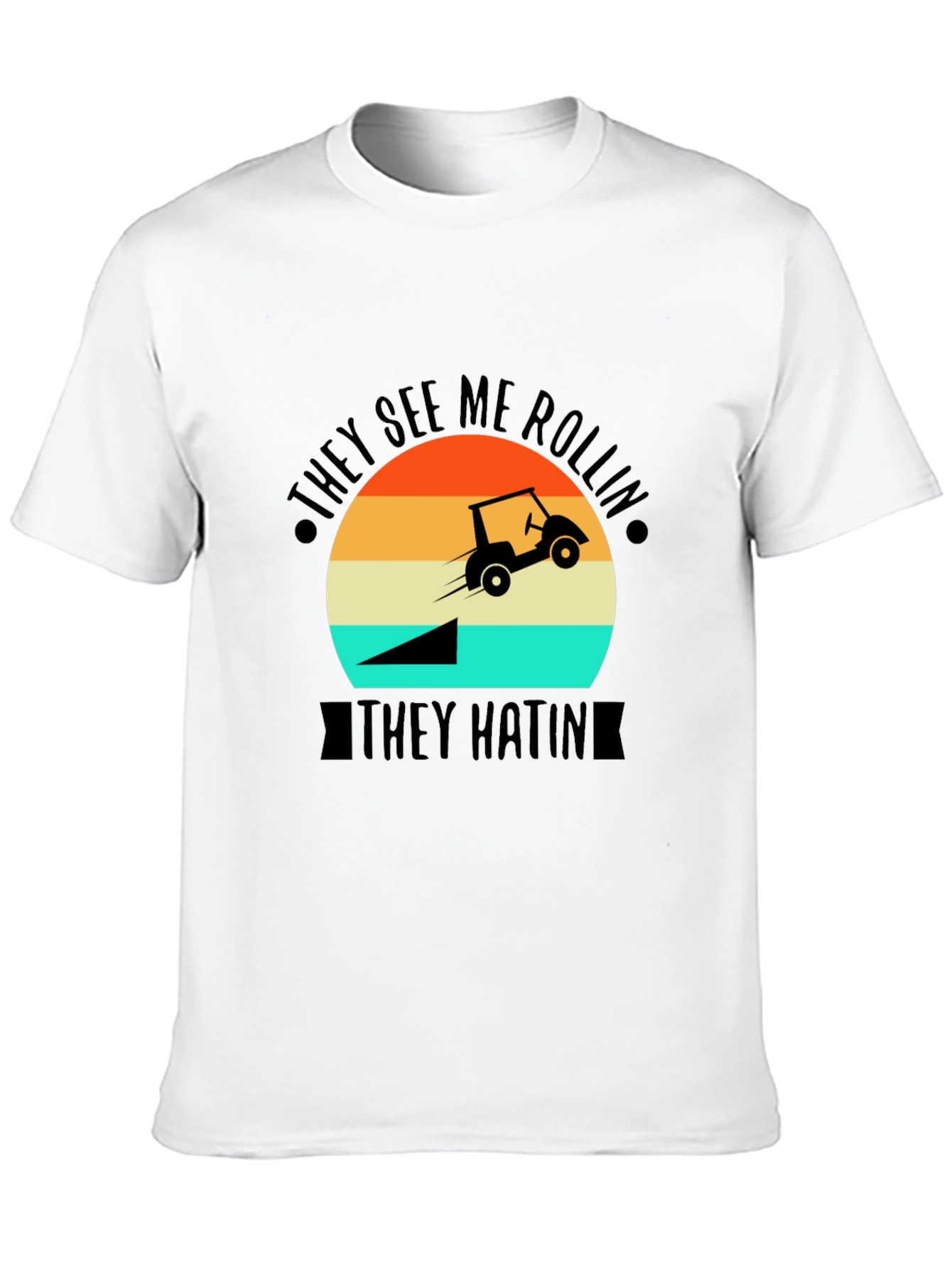 They See Me Rollin T-Shirt - Golf Cart Jump