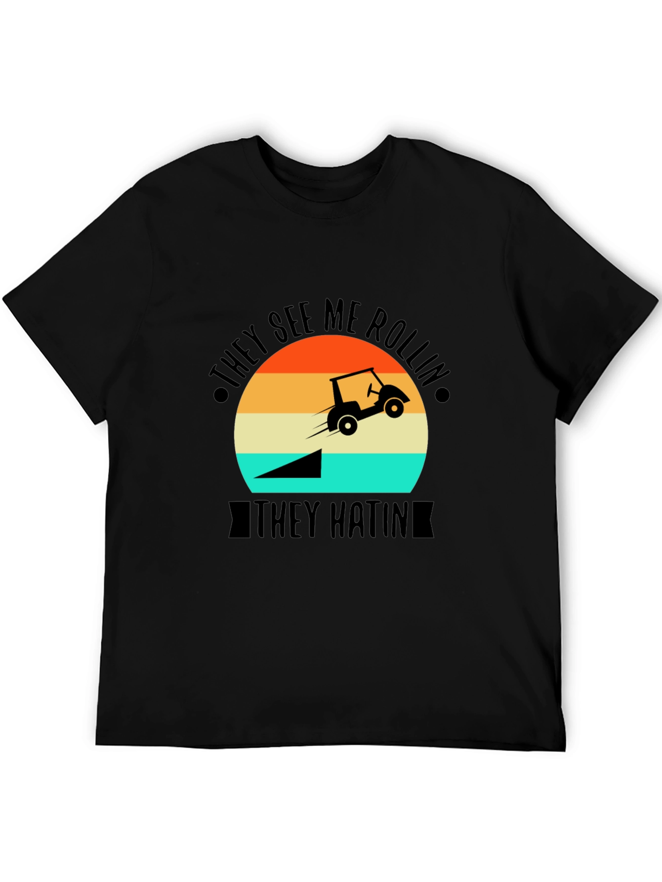 They See Me Rollin T-Shirt - Golf Cart Jump