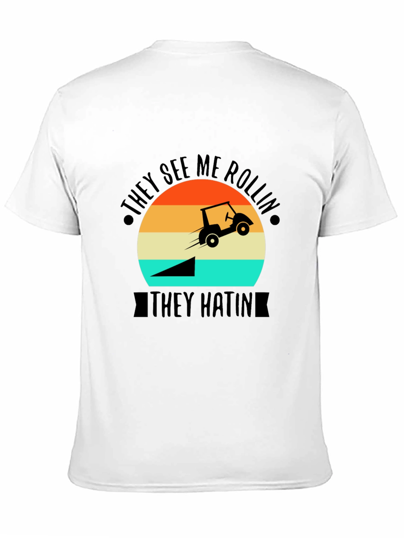 They See Me Rollin T-Shirt - Golf Cart Jump
