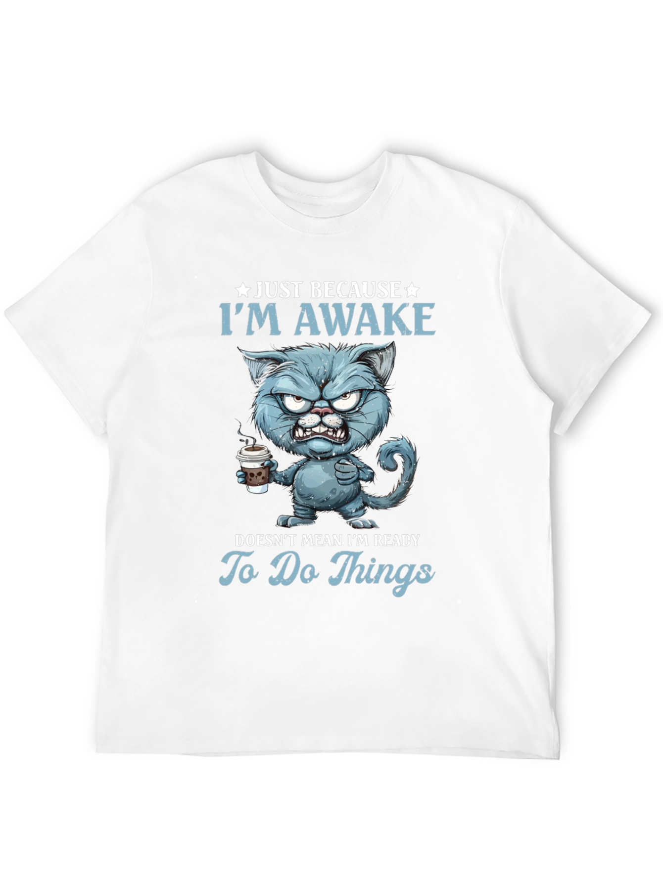 Just Because Im Awake Funny Cat T-Shirt