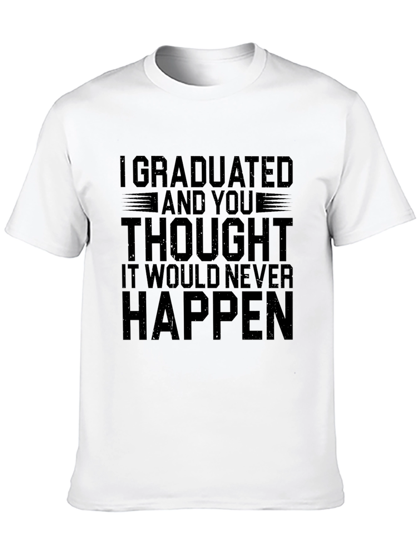 I Graduated T-Shirt - Funny Graduation Gift