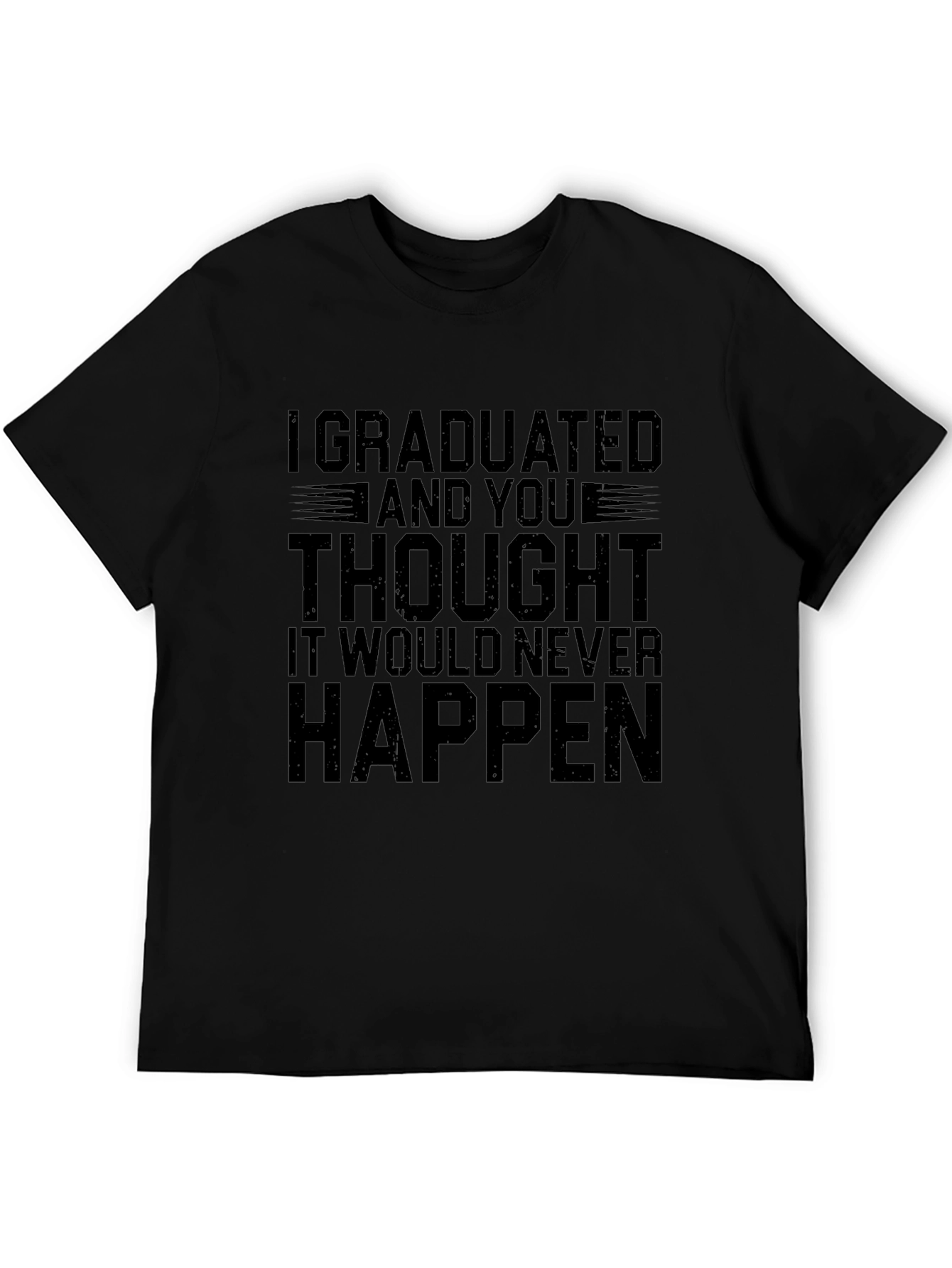 I Graduated T-Shirt - Funny Graduation Gift