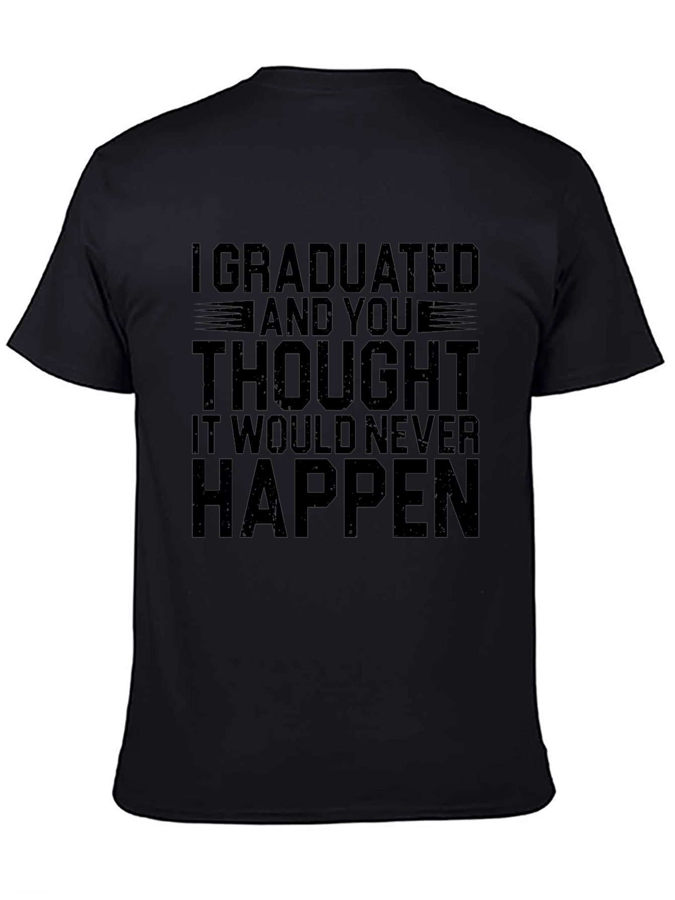 I Graduated T-Shirt - Funny Graduation Gift