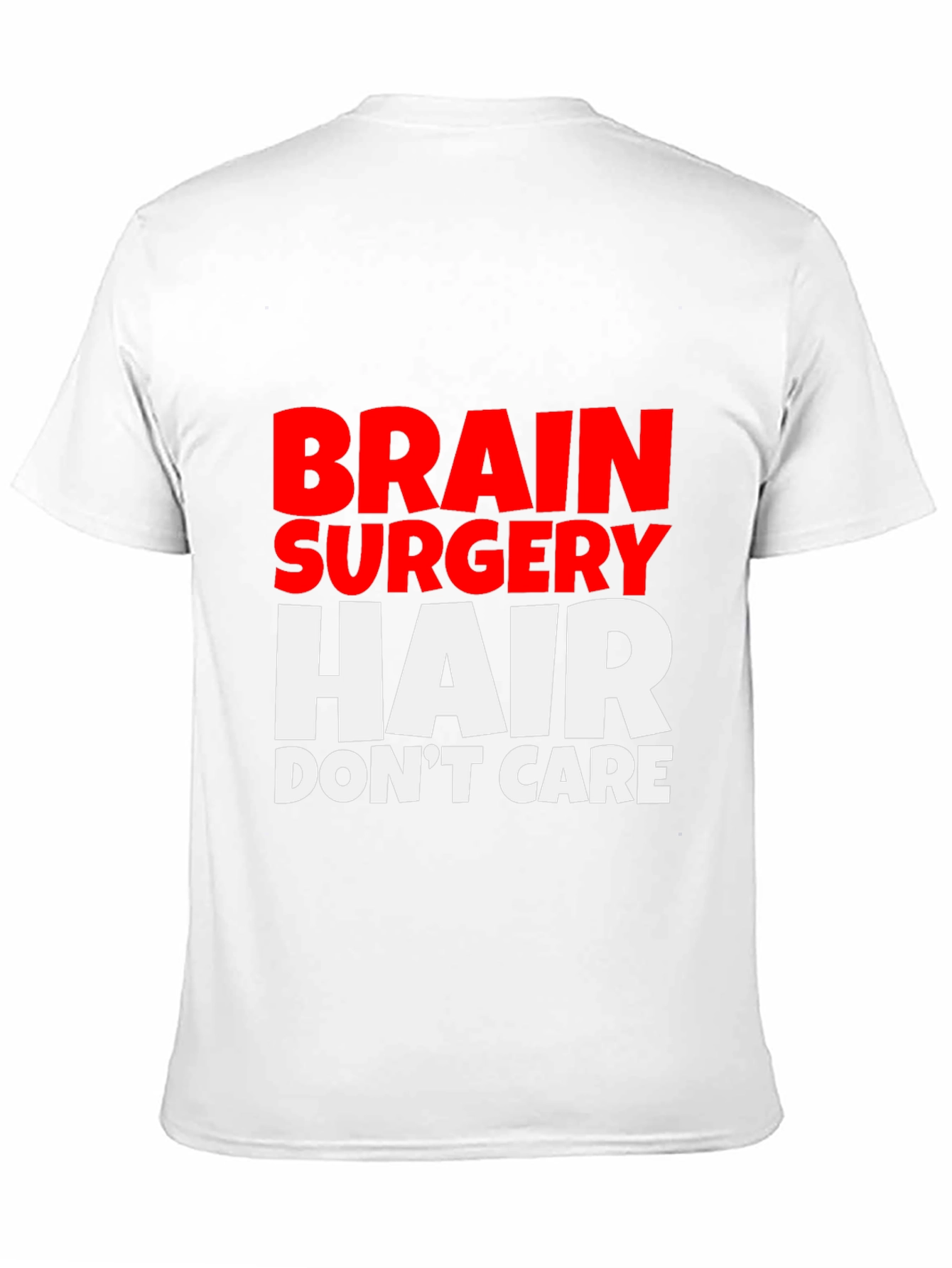 Brain Surgery Hair Dont Care Tee