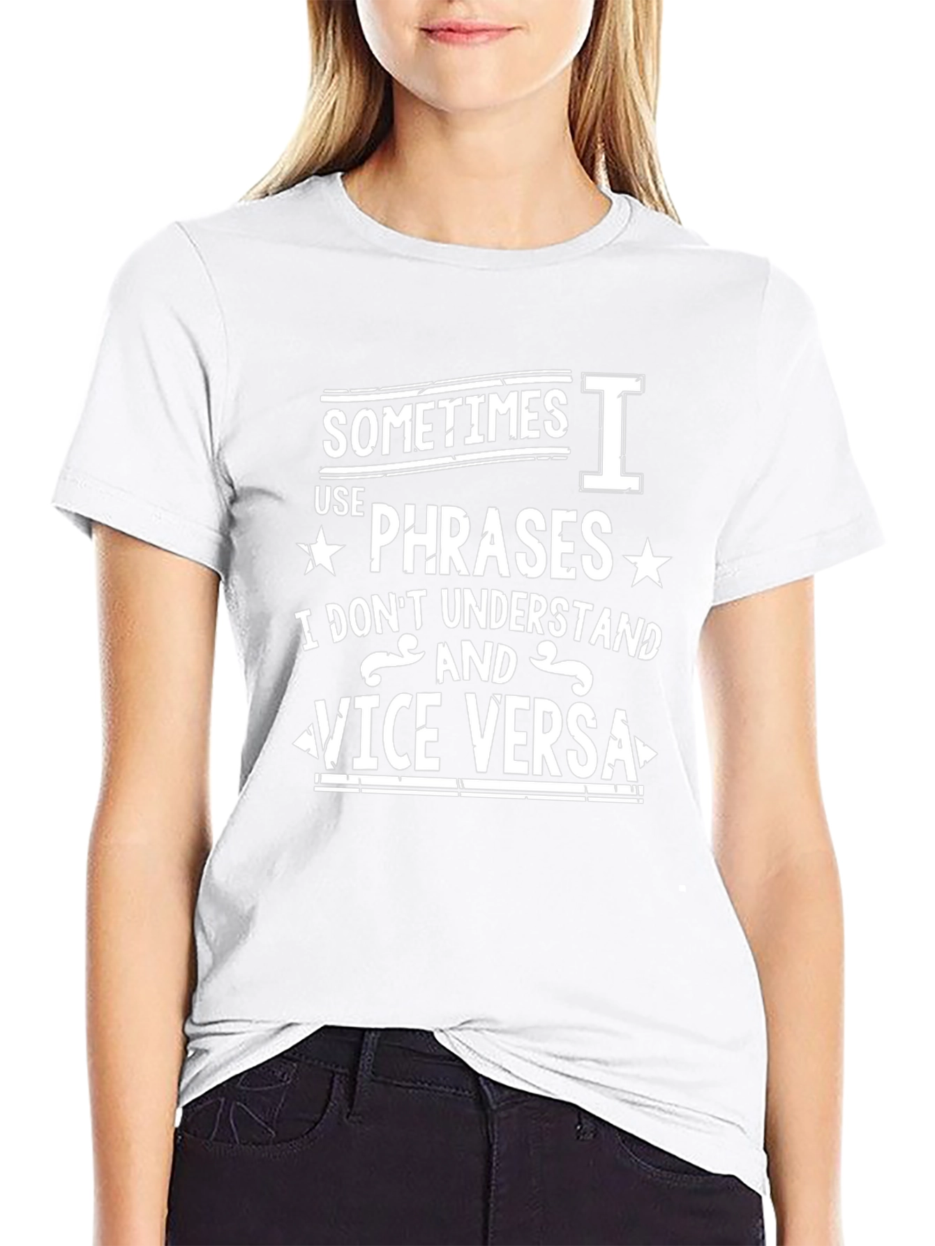 Funny Phrase T-Shirt: Sometimes I Use Phrases...
