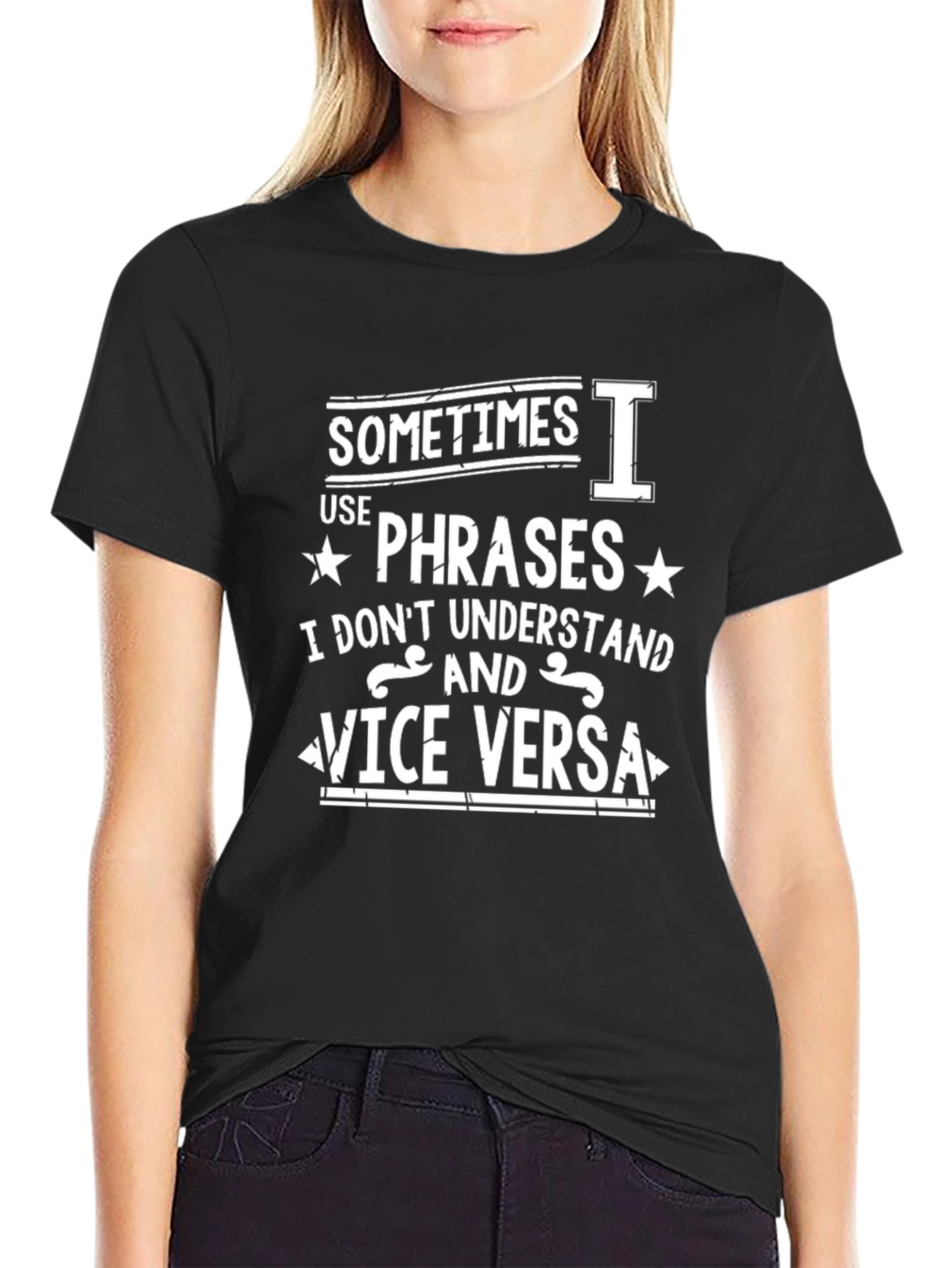 Funny Phrase T-Shirt: Sometimes I Use Phrases...